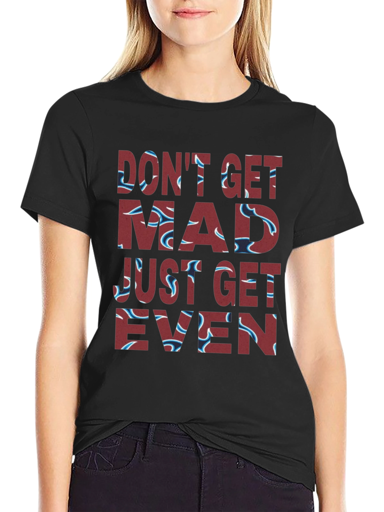 Dont Get Mad Get Even Graphic Tee