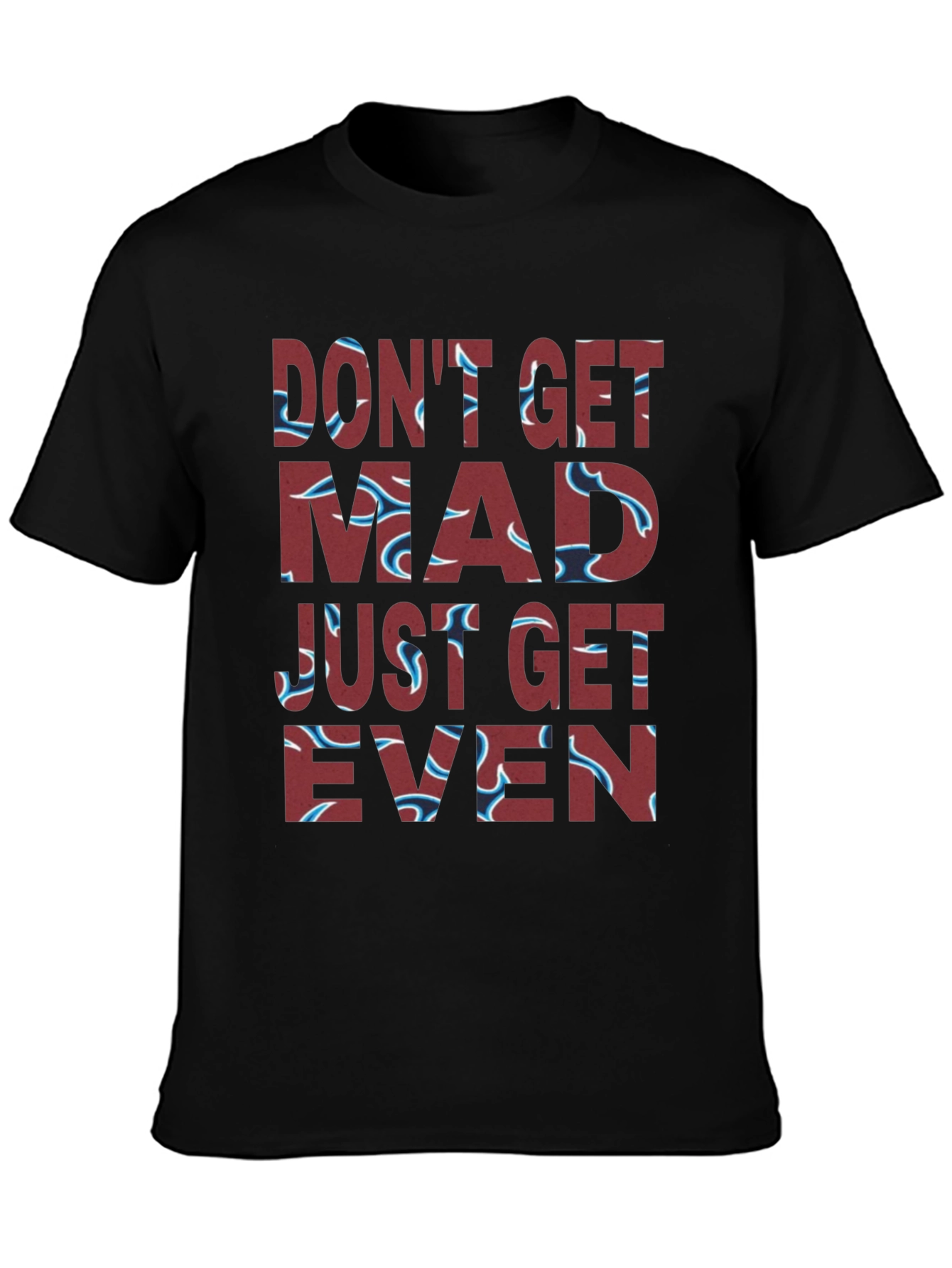 Dont Get Mad Get Even Graphic Tee