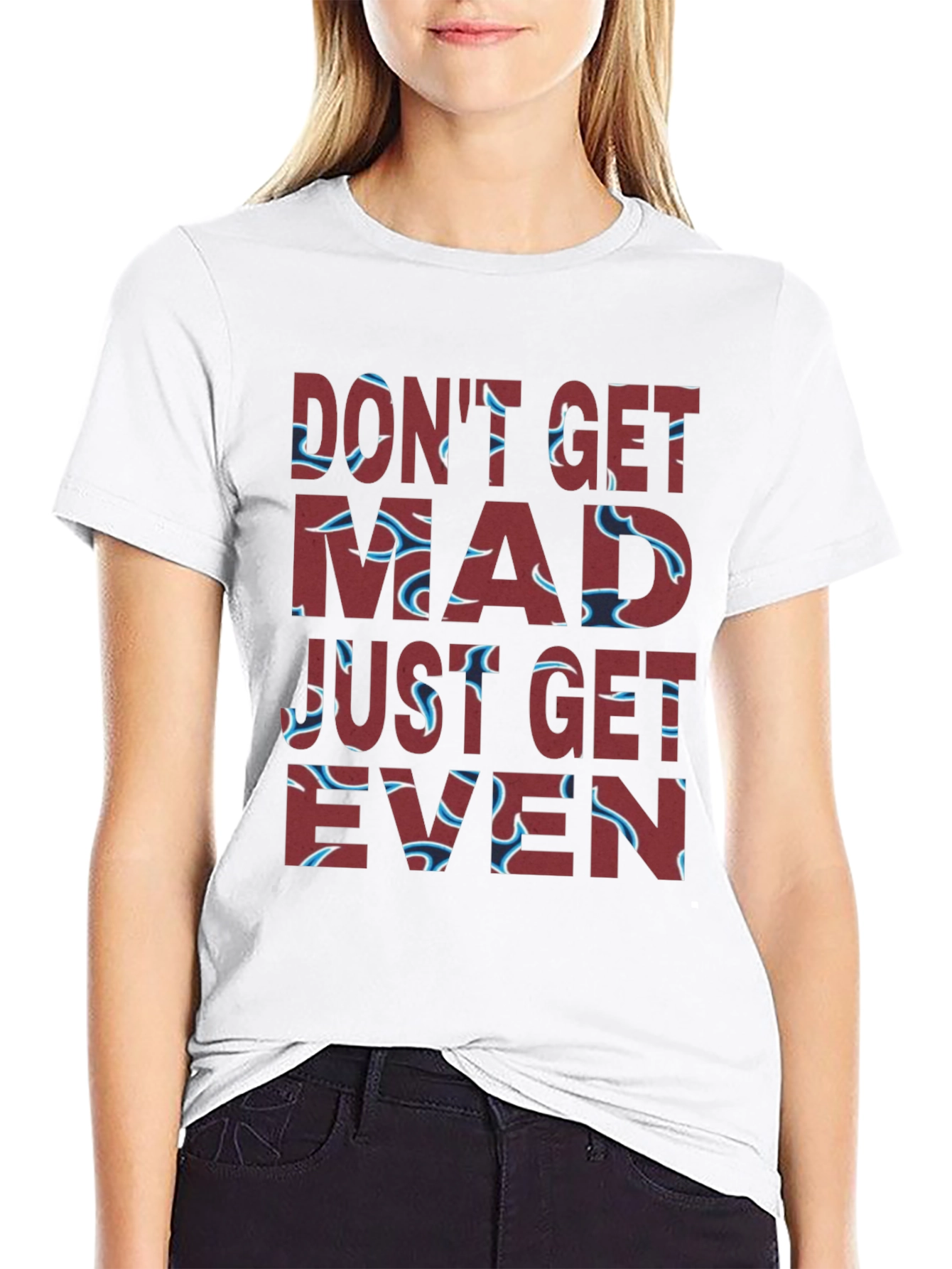 Dont Get Mad Get Even Graphic Tee