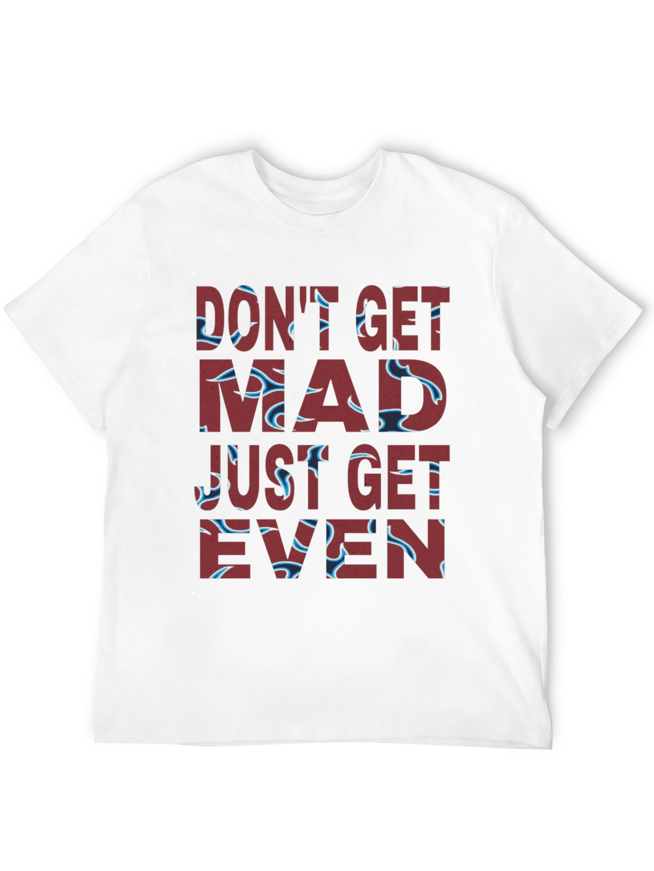 Dont Get Mad Get Even Graphic Tee
