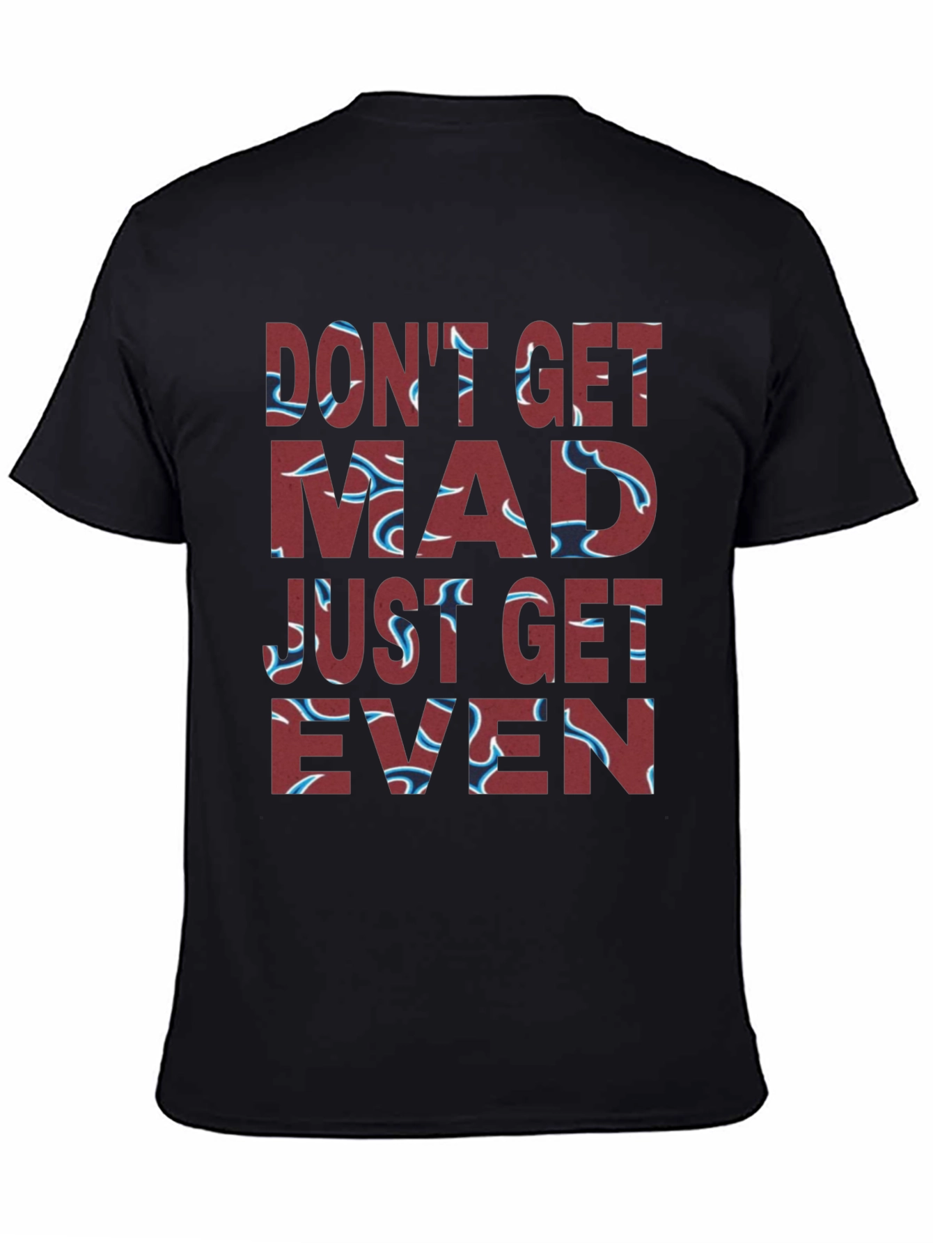 Dont Get Mad Get Even Graphic Tee