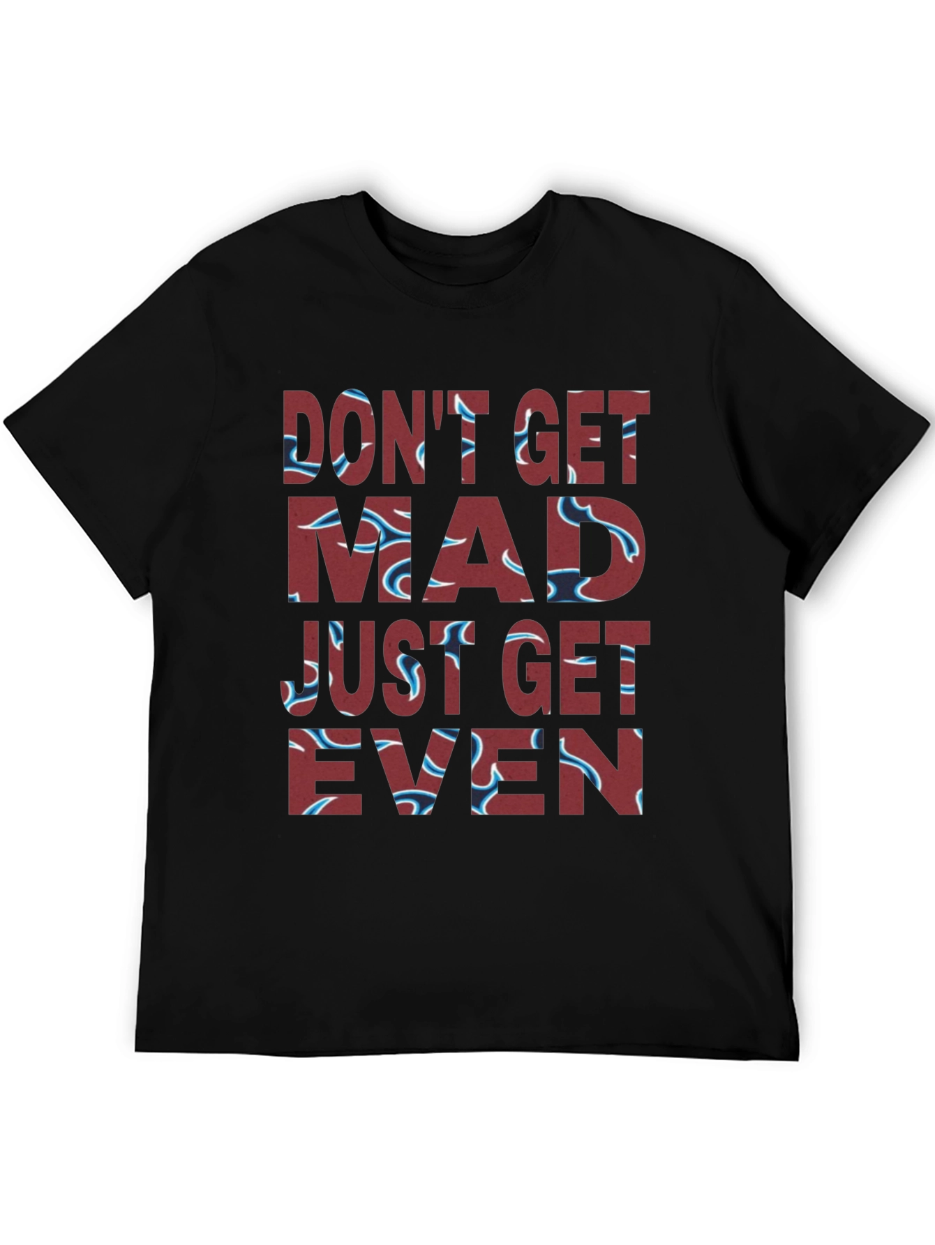 Dont Get Mad Get Even Graphic Tee