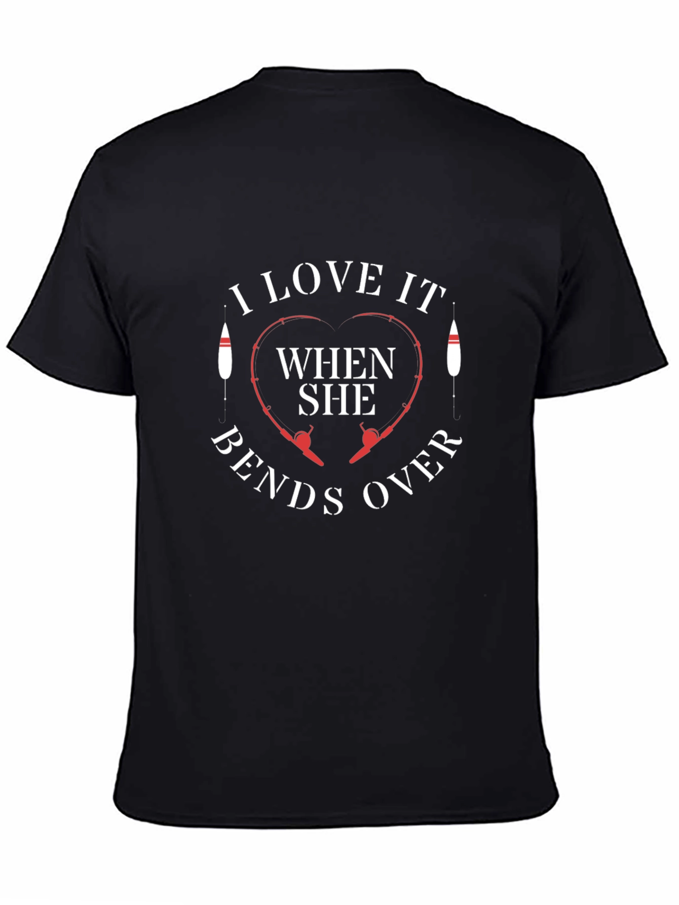 I Love It When She Bends Over Fishing T-Shirt