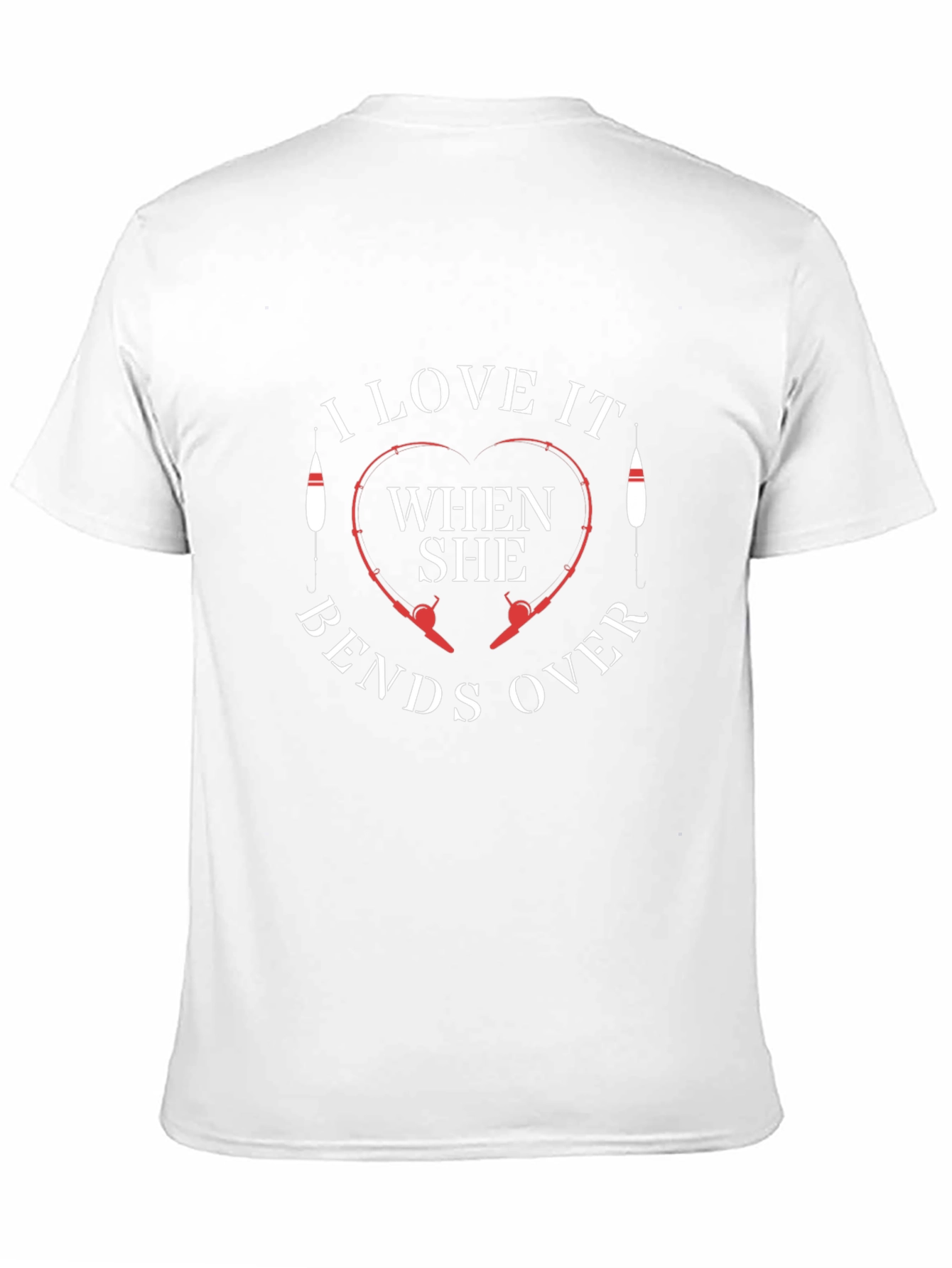 I Love It When She Bends Over Fishing T-Shirt
