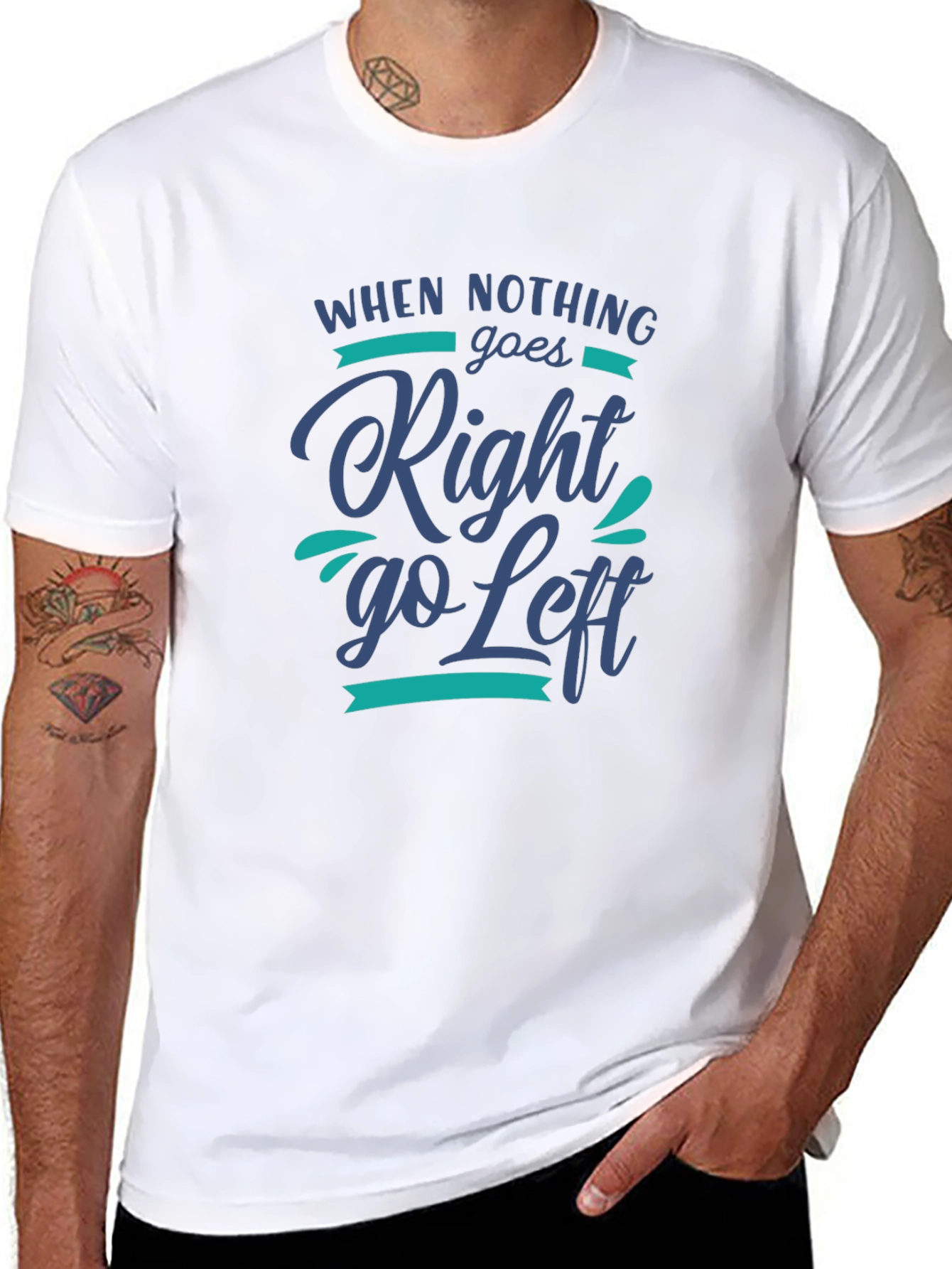 When Nothing Goes Right Go Left Graphic Tee