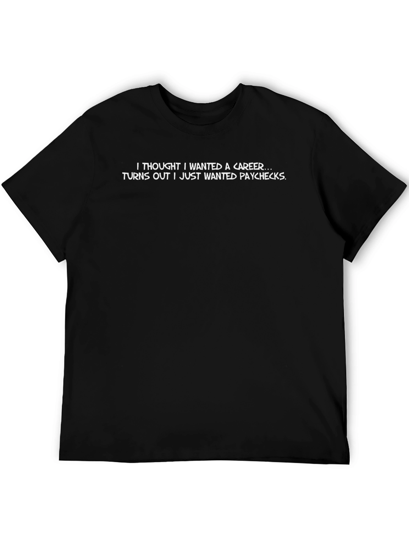 Funny Paycheck T-Shirt - Career Humor Tee