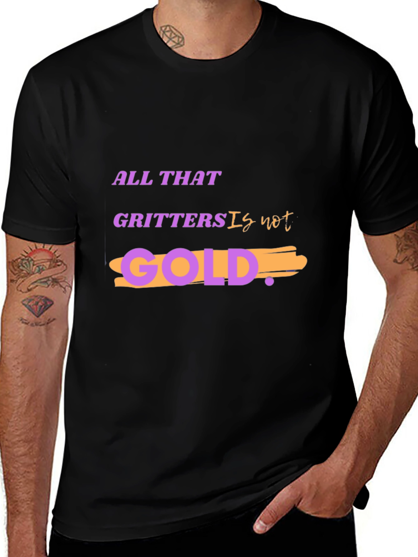 All That Glitters Is Not Gold T-Shirt