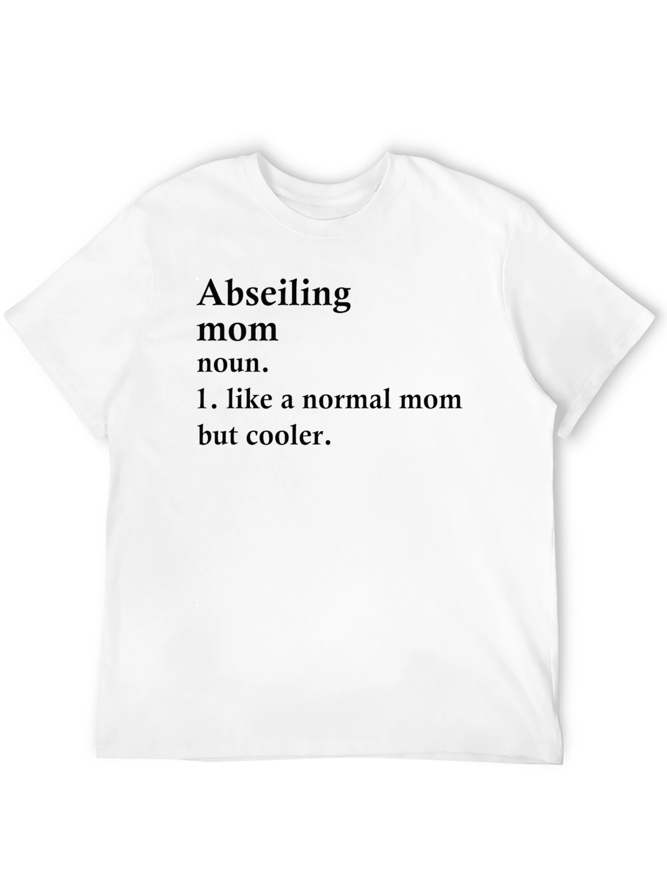 Abseiling Mom Definition T-Shirt - Cool Mothers Day Tee