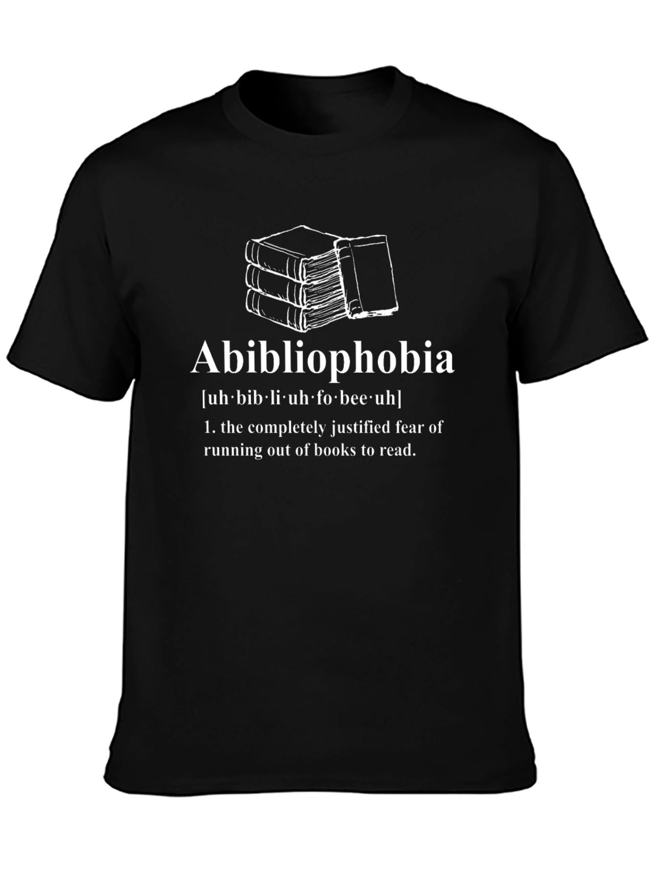 Abibliophobia T-Shirt - Fear of Running Out of Books