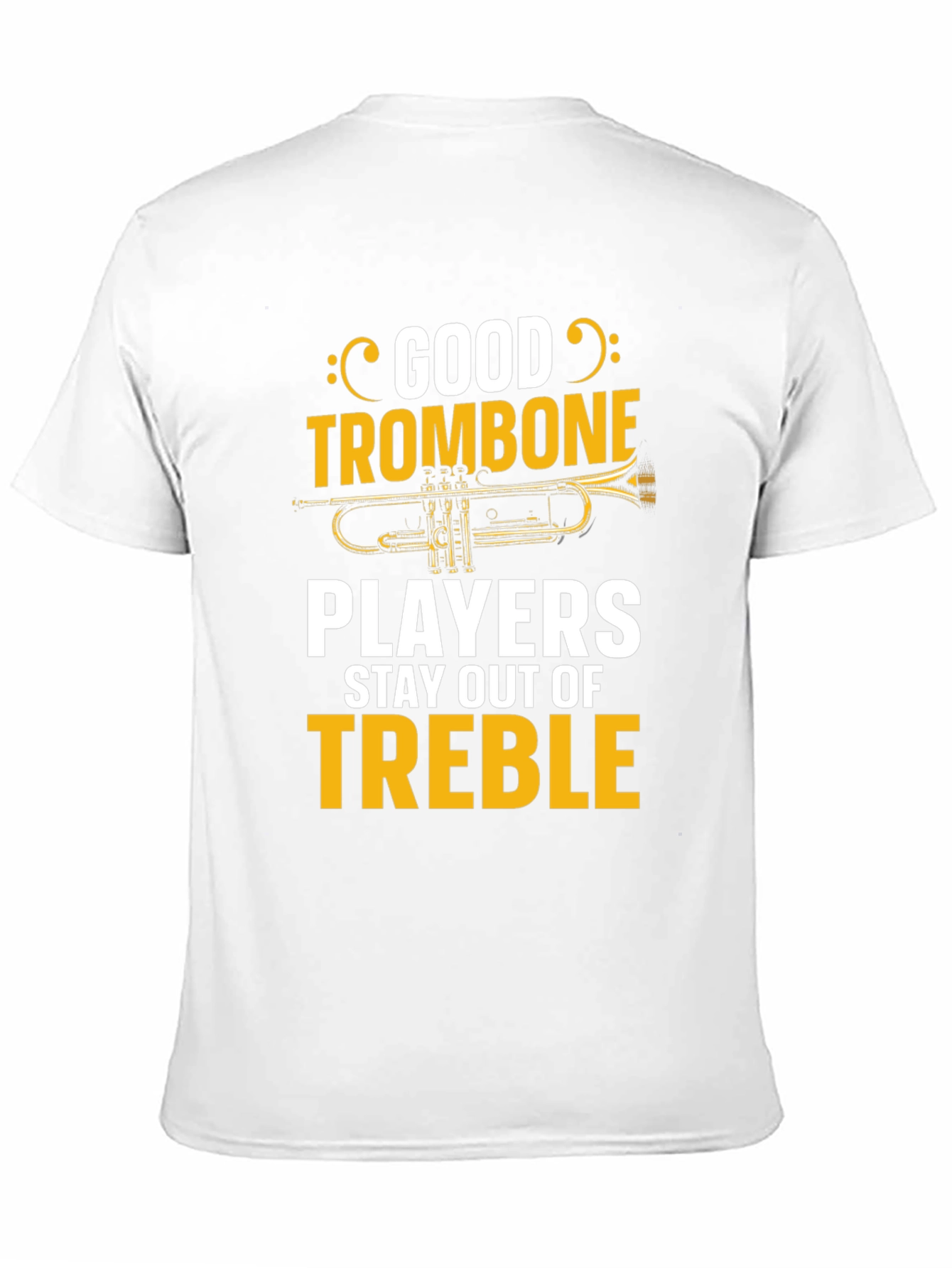 Good Trombone Players Stay Out of Treble T-Shirt