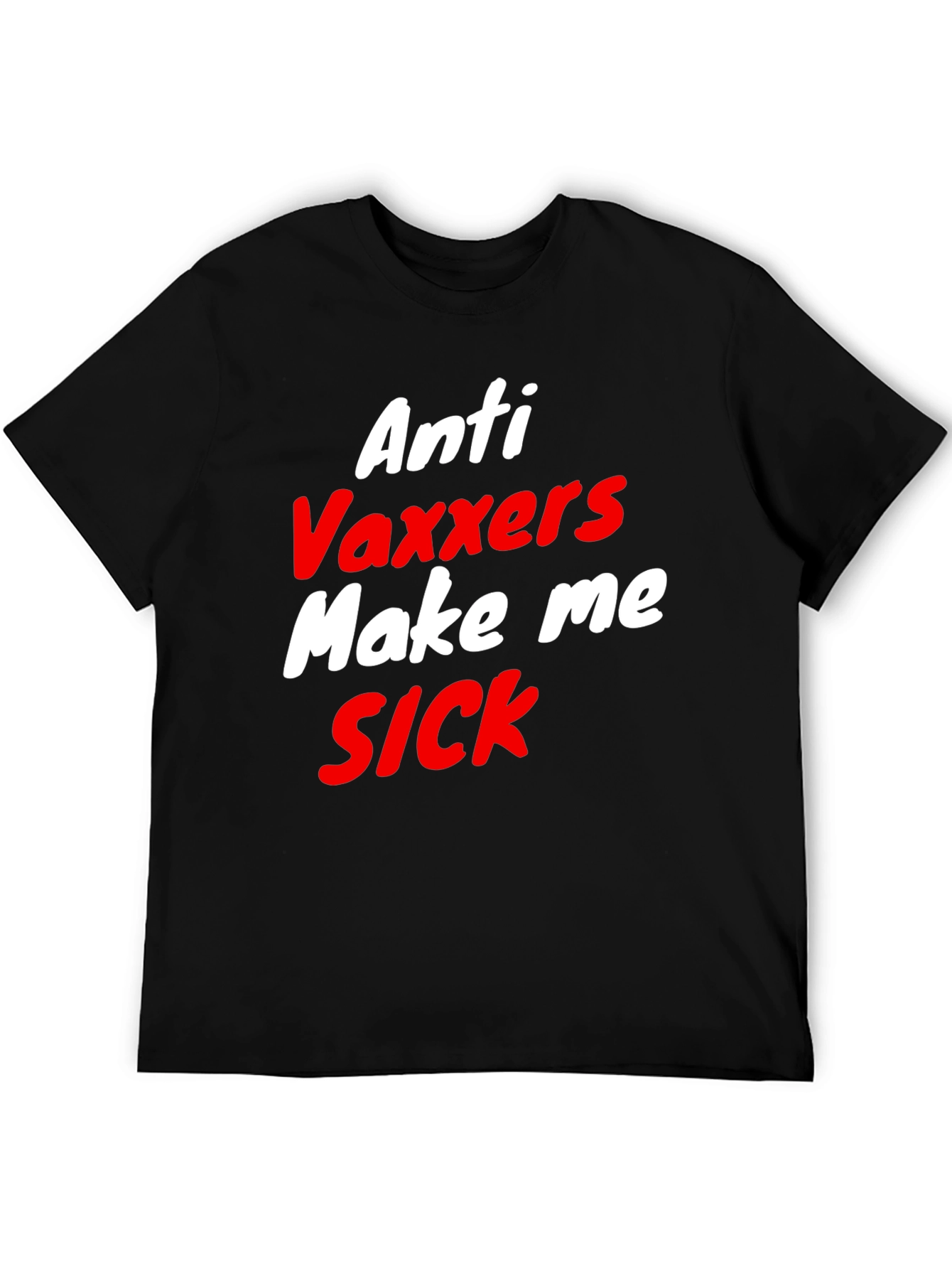 Anti-Vaxxers Make Me Sick T-Shirt