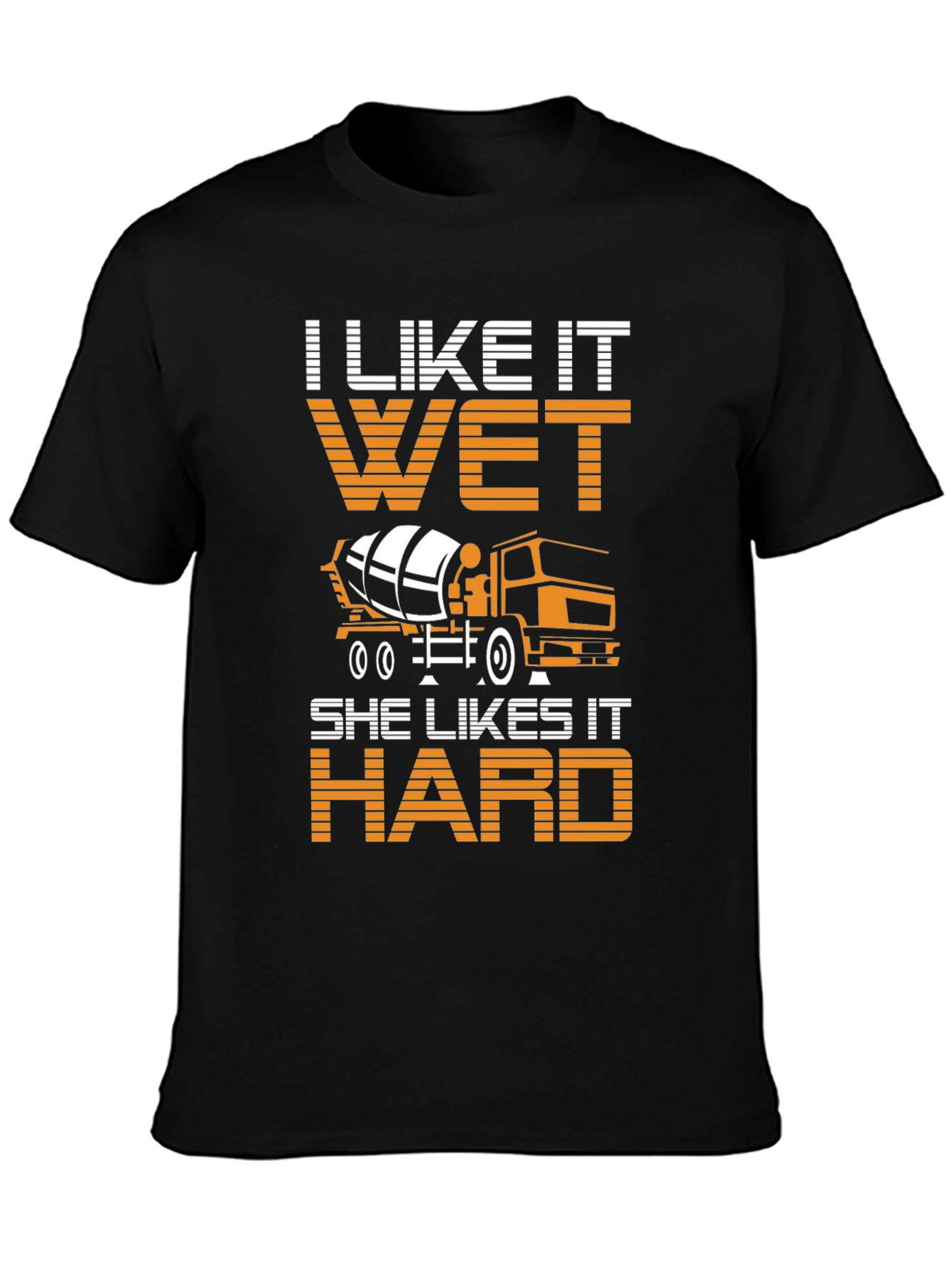 I Like It Wet Concrete Truck Mens T-Shirt