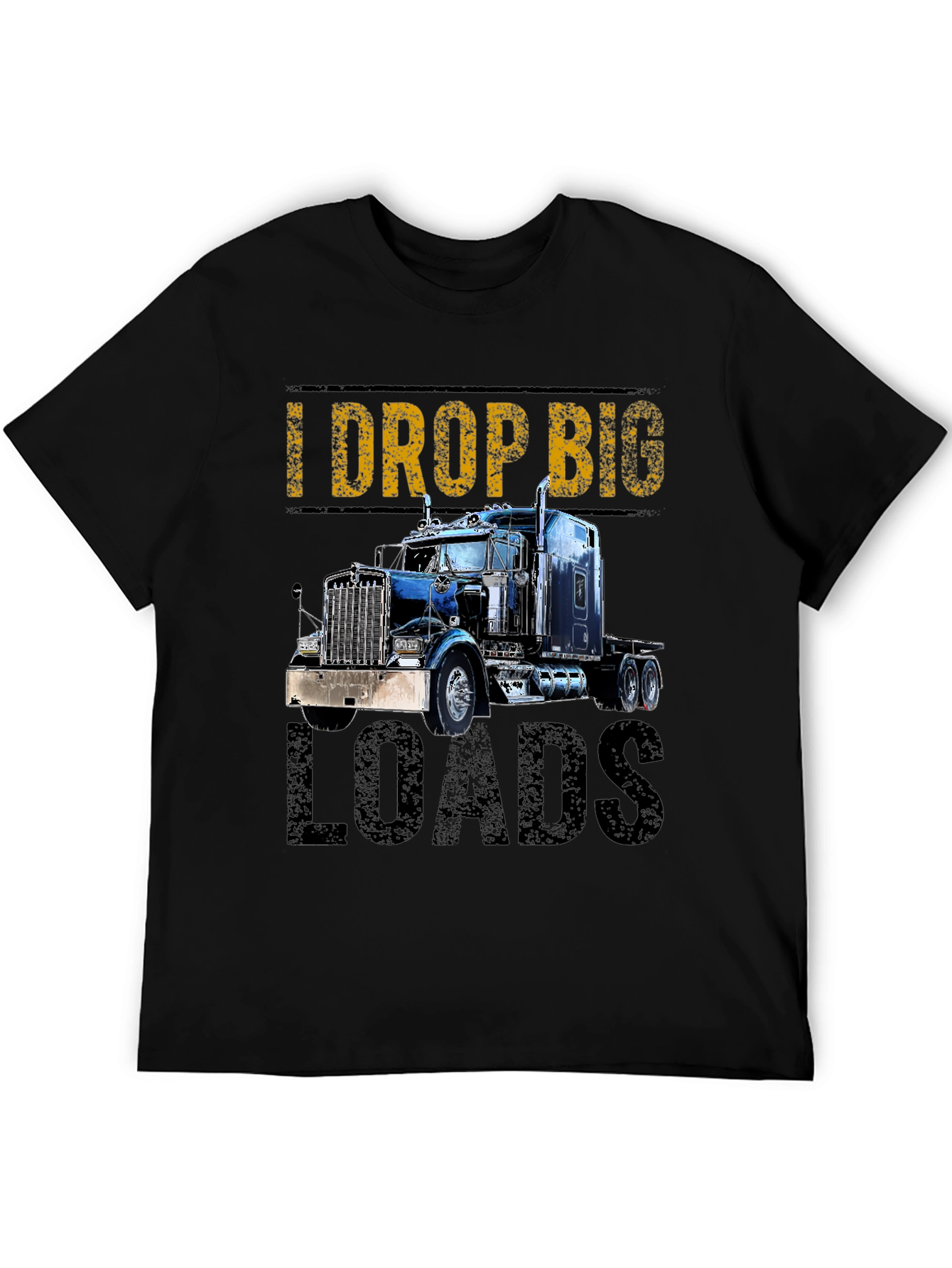 I Drop Big Loads Trucker T-Shirt