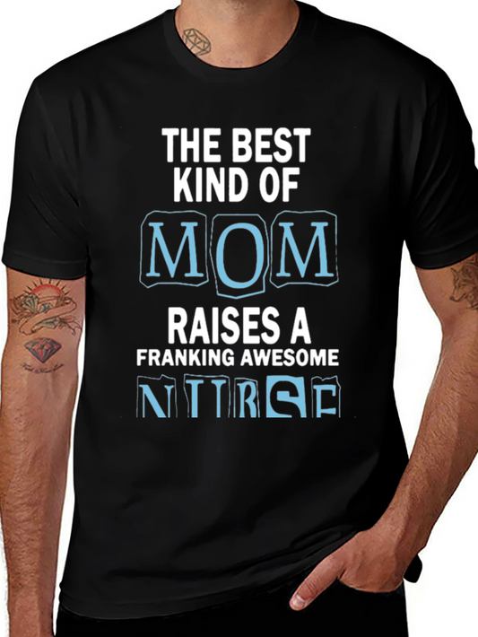 Best Kind of Mom Raises a Franking Awesome Nurse T-Shirt