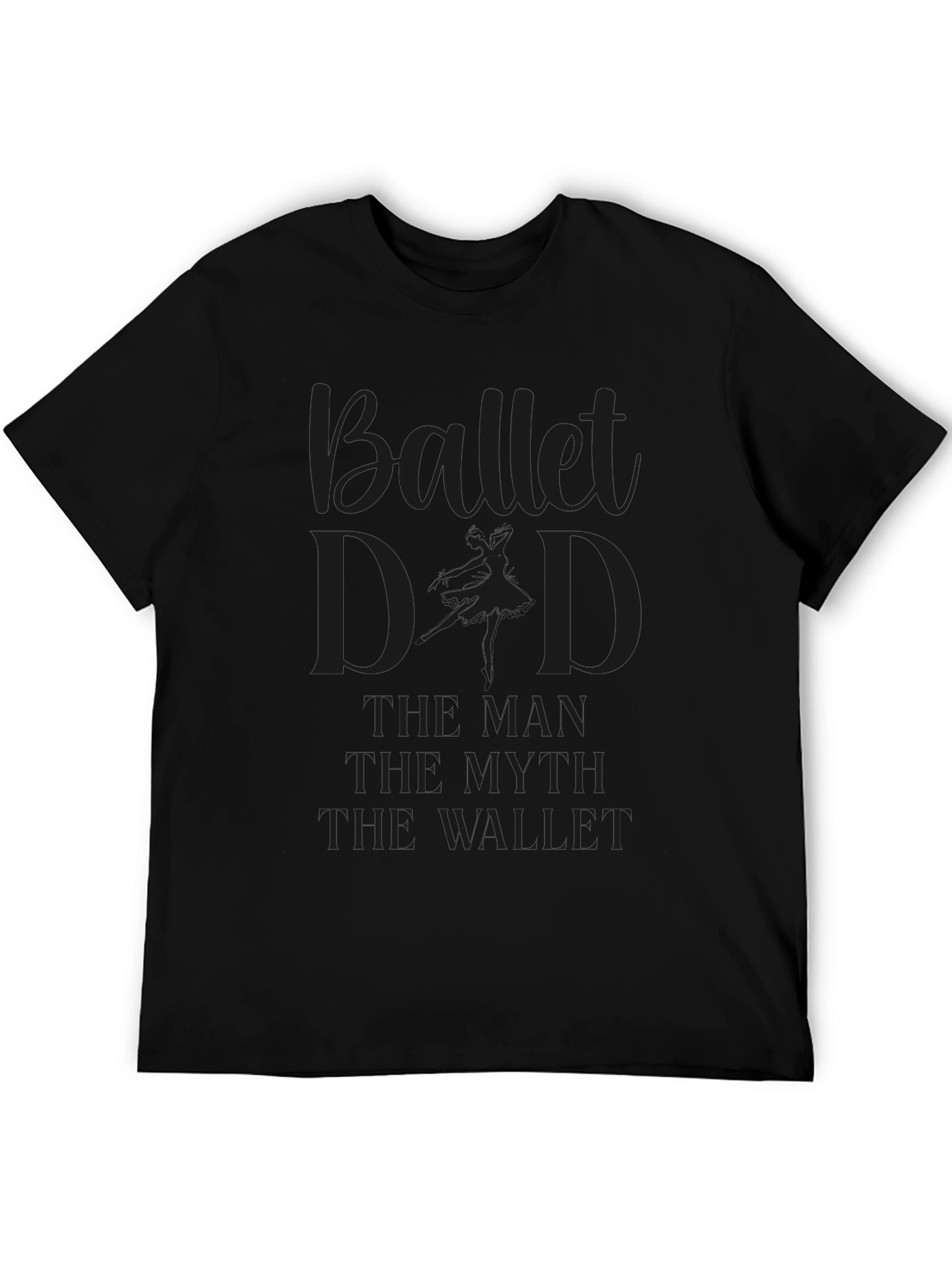 Ballet Dad T-Shirt - The Man Myth Wallet