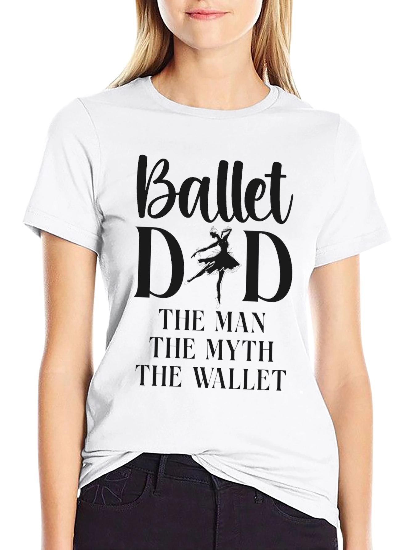 Ballet Dad T-Shirt - The Man Myth Wallet