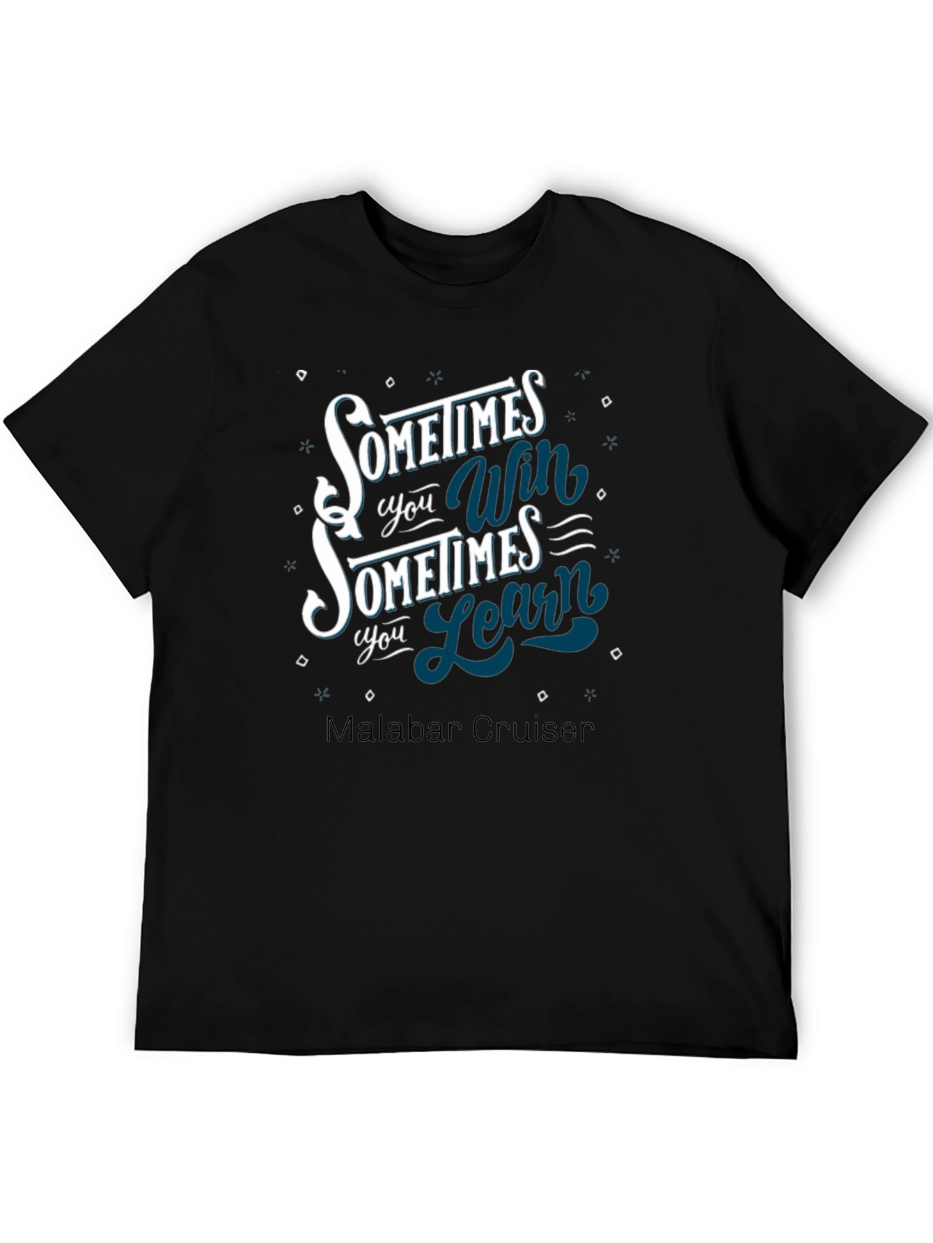 Sometimes You Win Sometimes You Learn T-Shirt