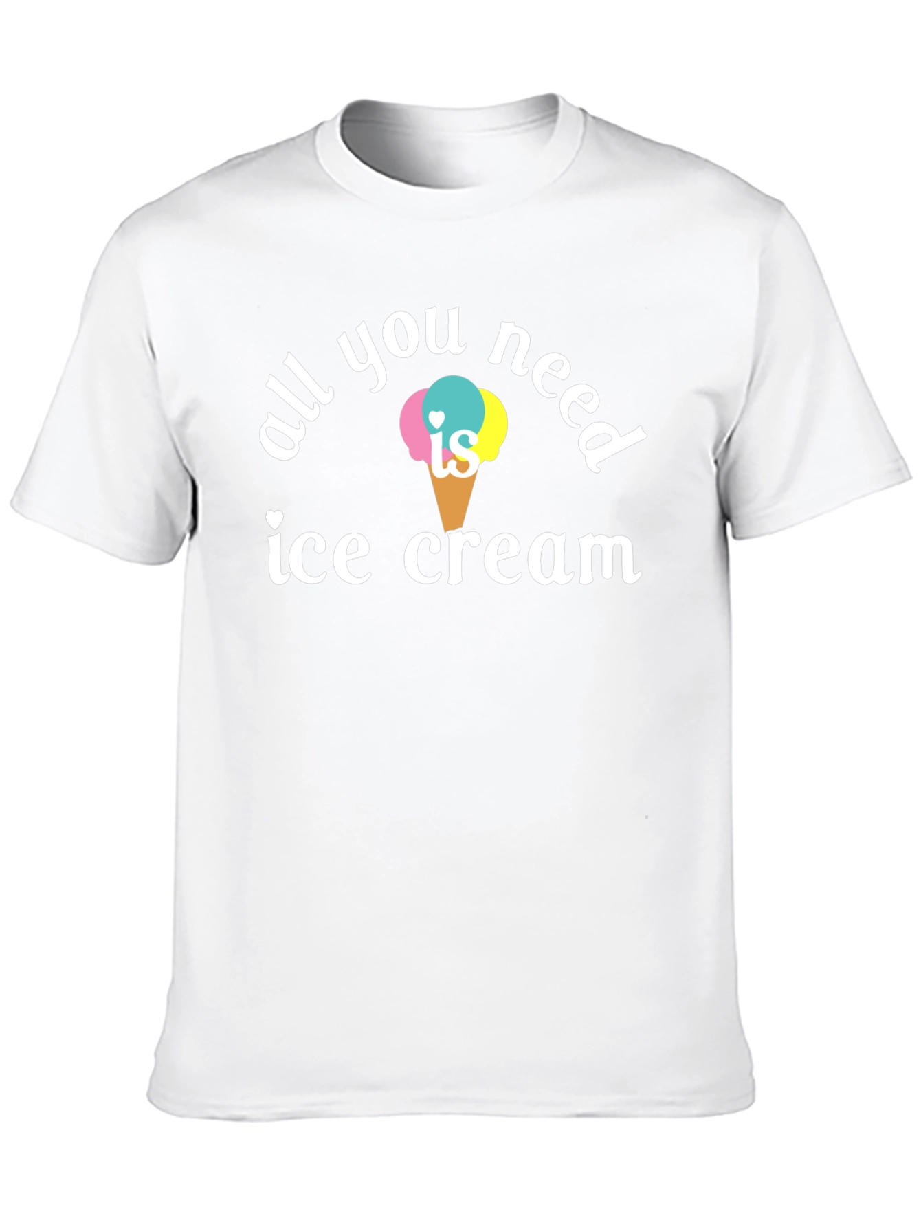 All You Need is Ice Cream T-Shirt