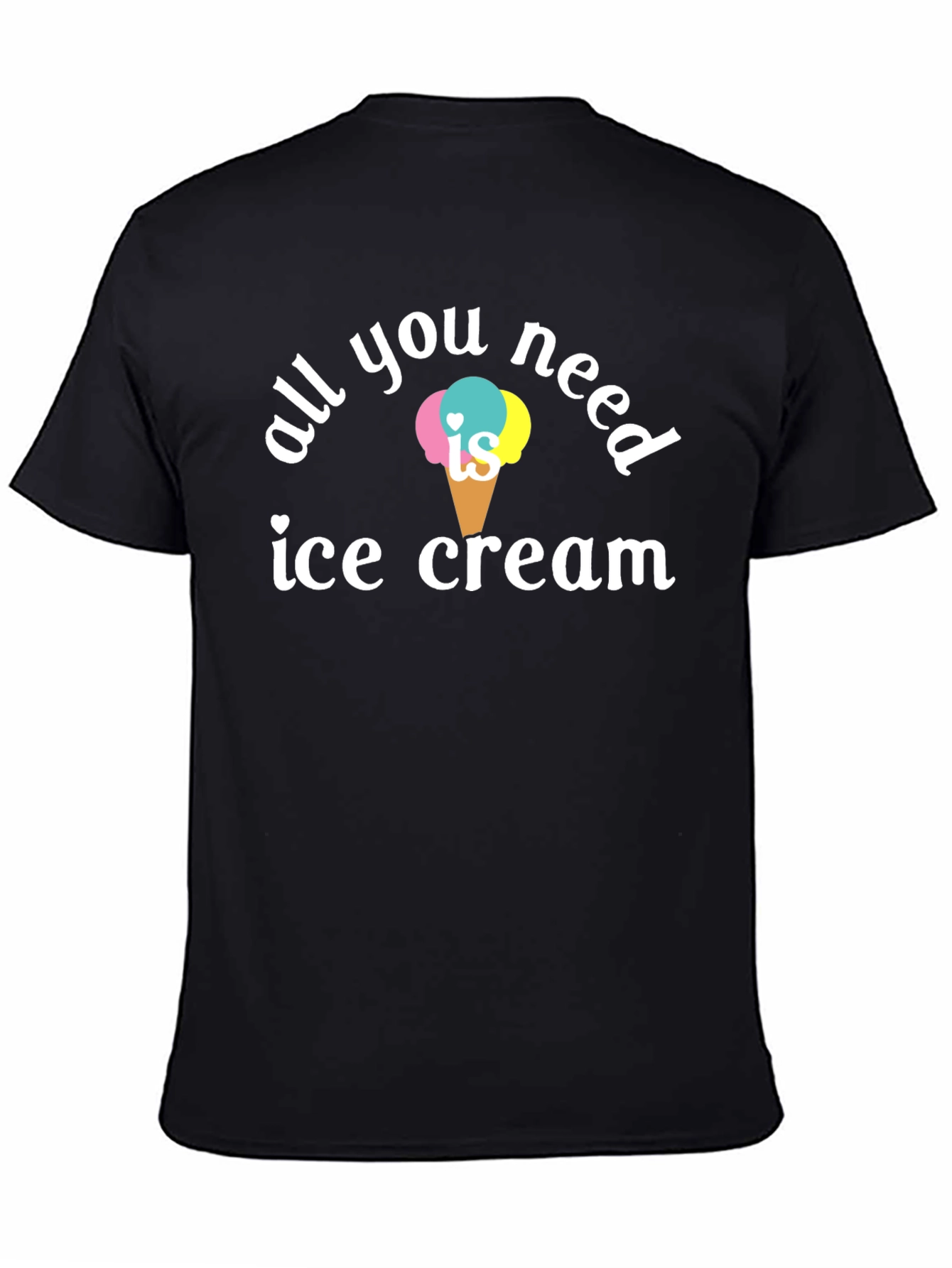 All You Need is Ice Cream T-Shirt