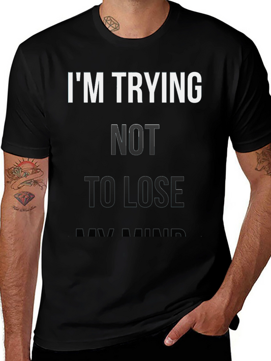 Funny Im Trying Not To Lose My Mind Black Graphic Tee