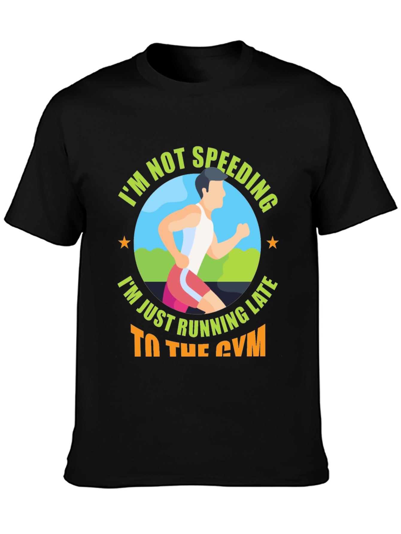 Funny Gym T-Shirt: Im Not Speeding