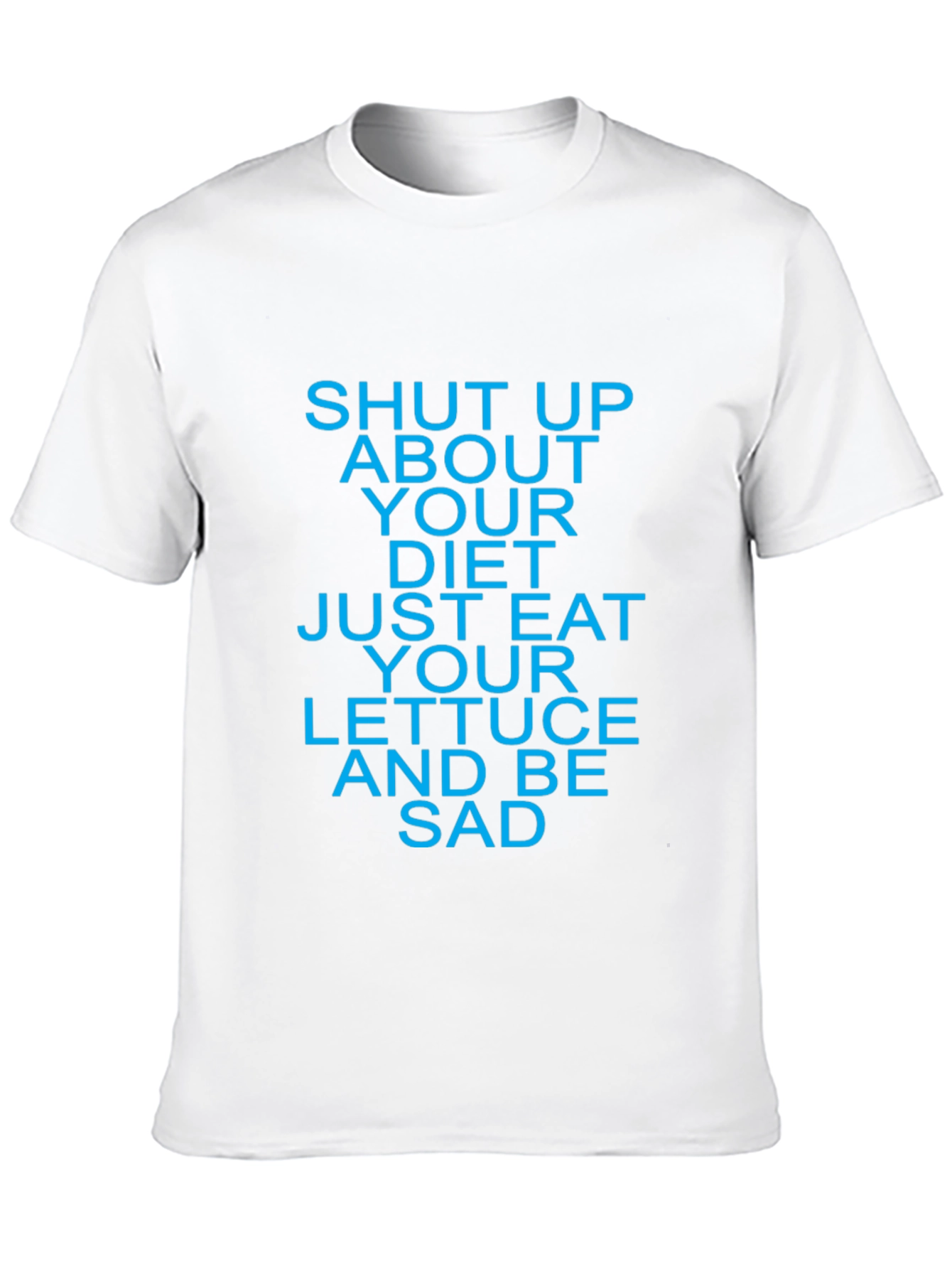 Shut Up About Your Diet T-Shirt