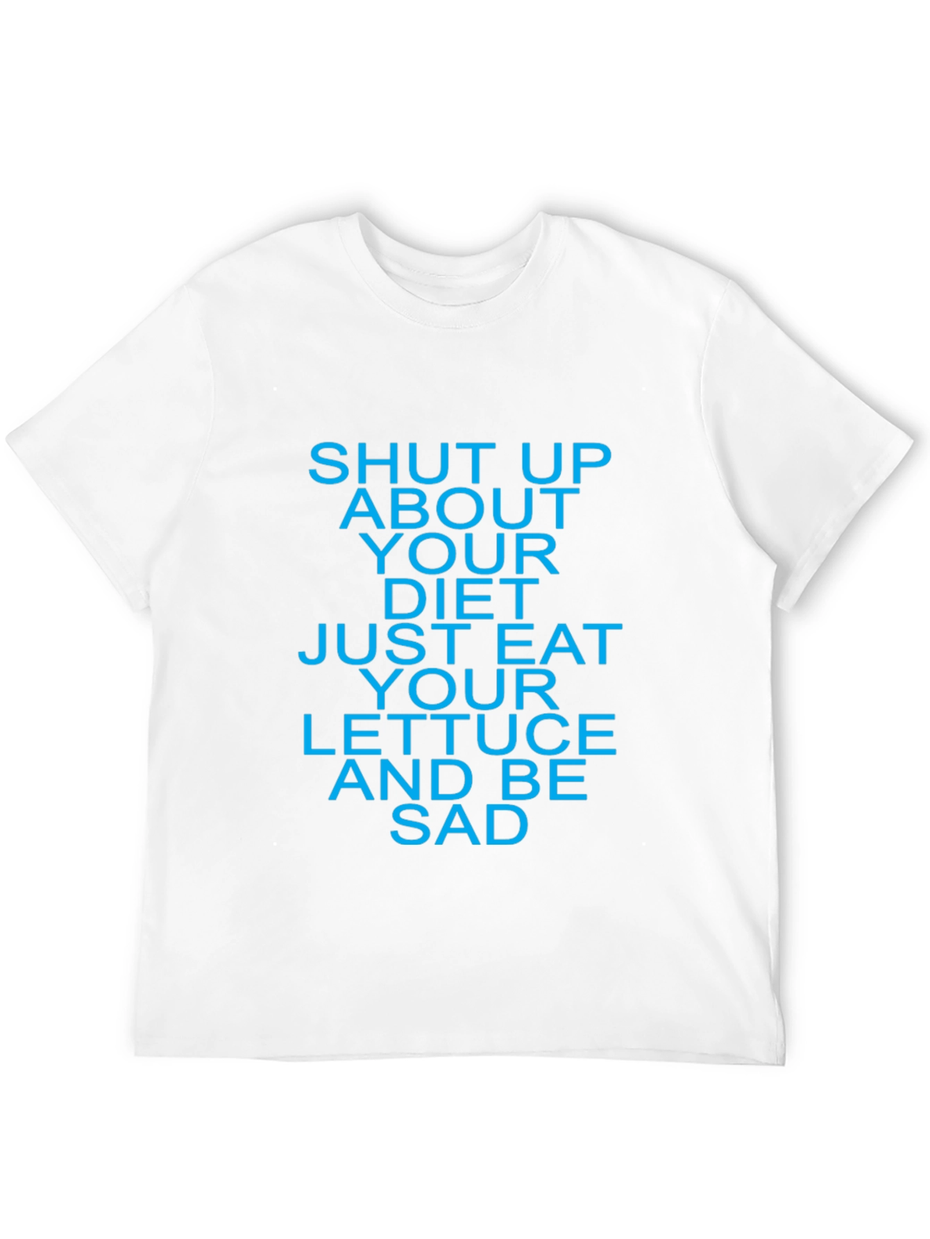 Shut Up About Your Diet T-Shirt
