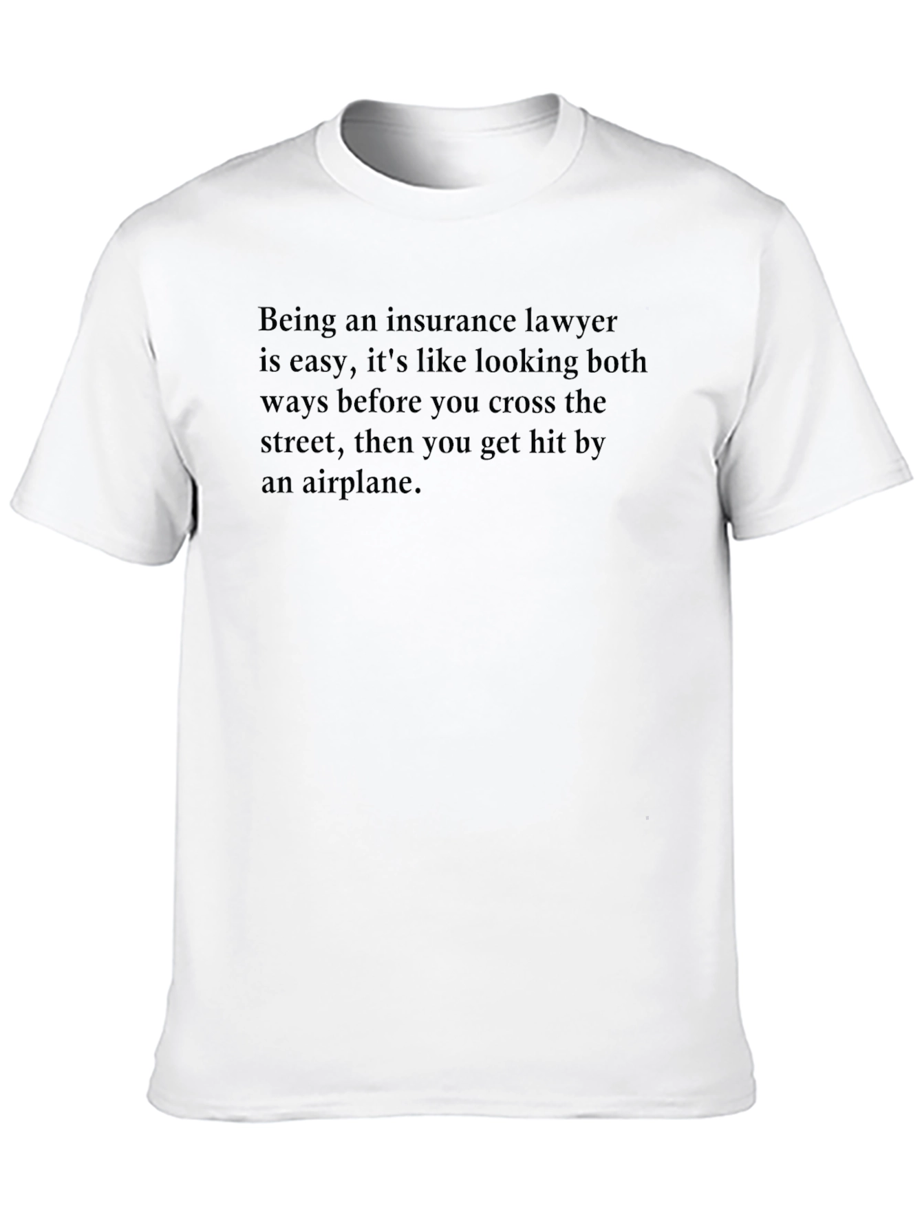 Insurance Lawyer T-Shirt - Funny Sarcastic Tee