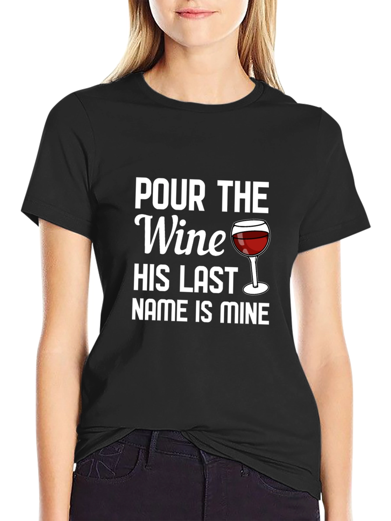 Pour the Wine His Last Name is Mine T-Shirt