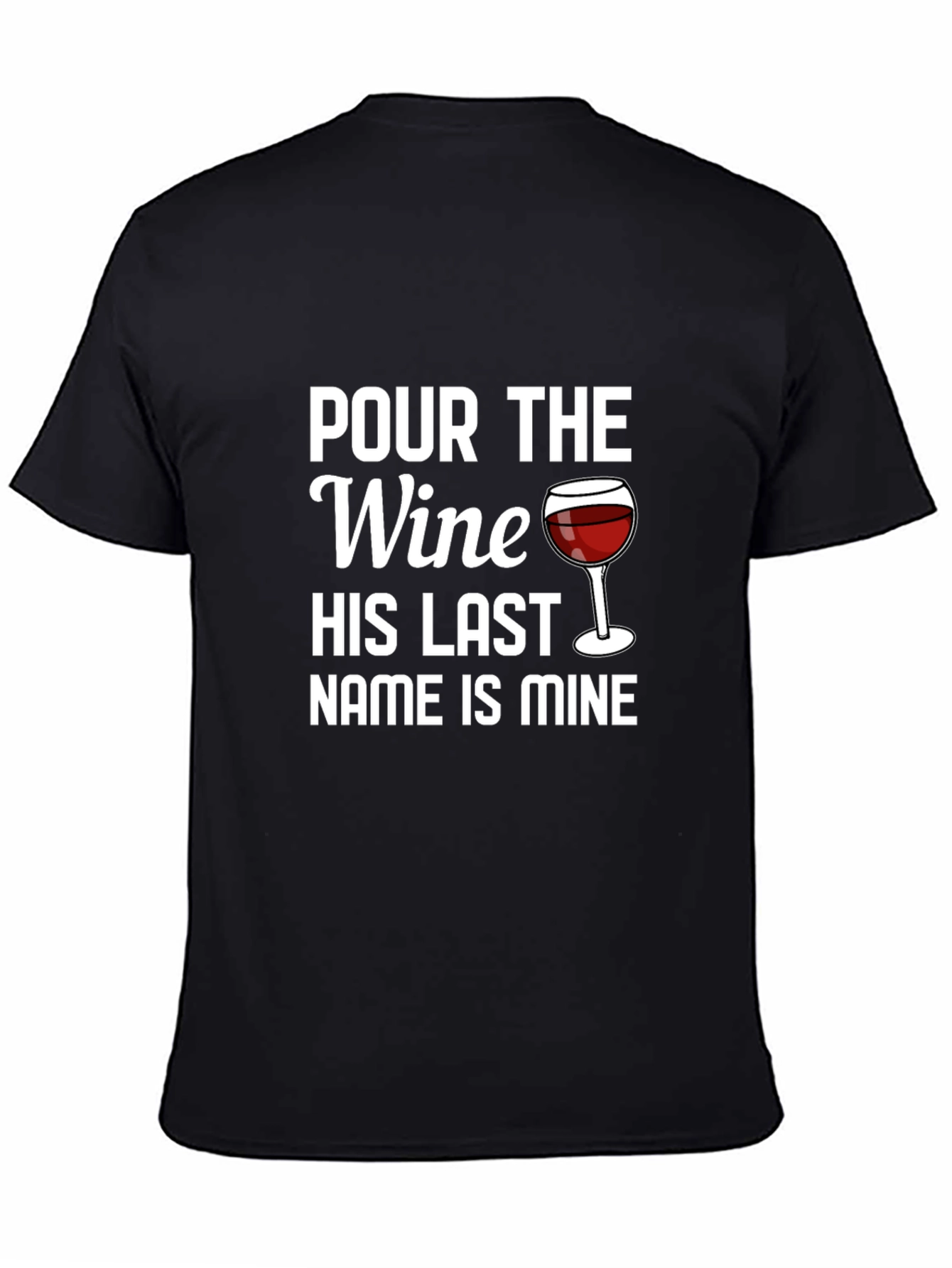 Pour the Wine His Last Name is Mine T-Shirt