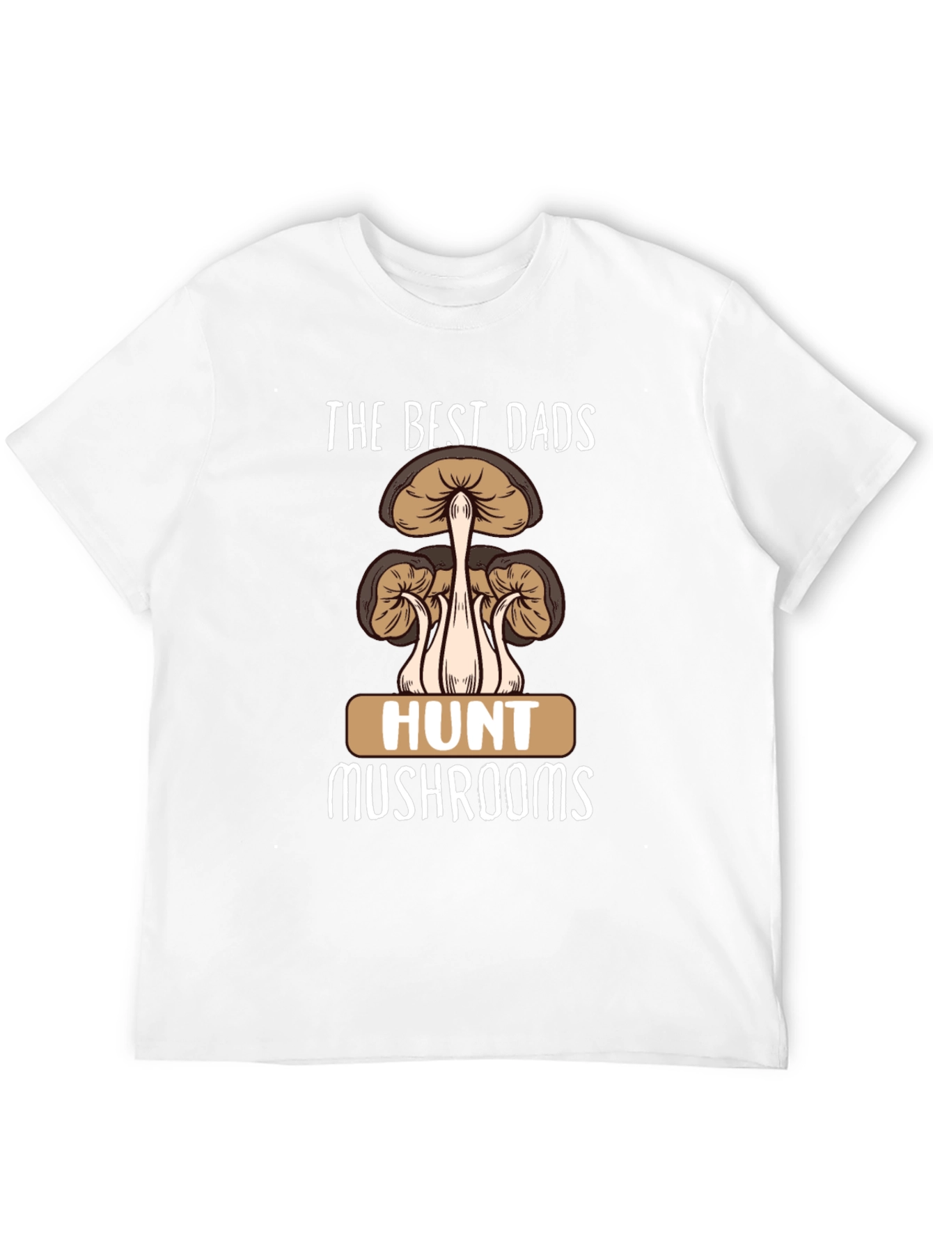 Best Dads Hunt Mushrooms Graphic T-Shirt