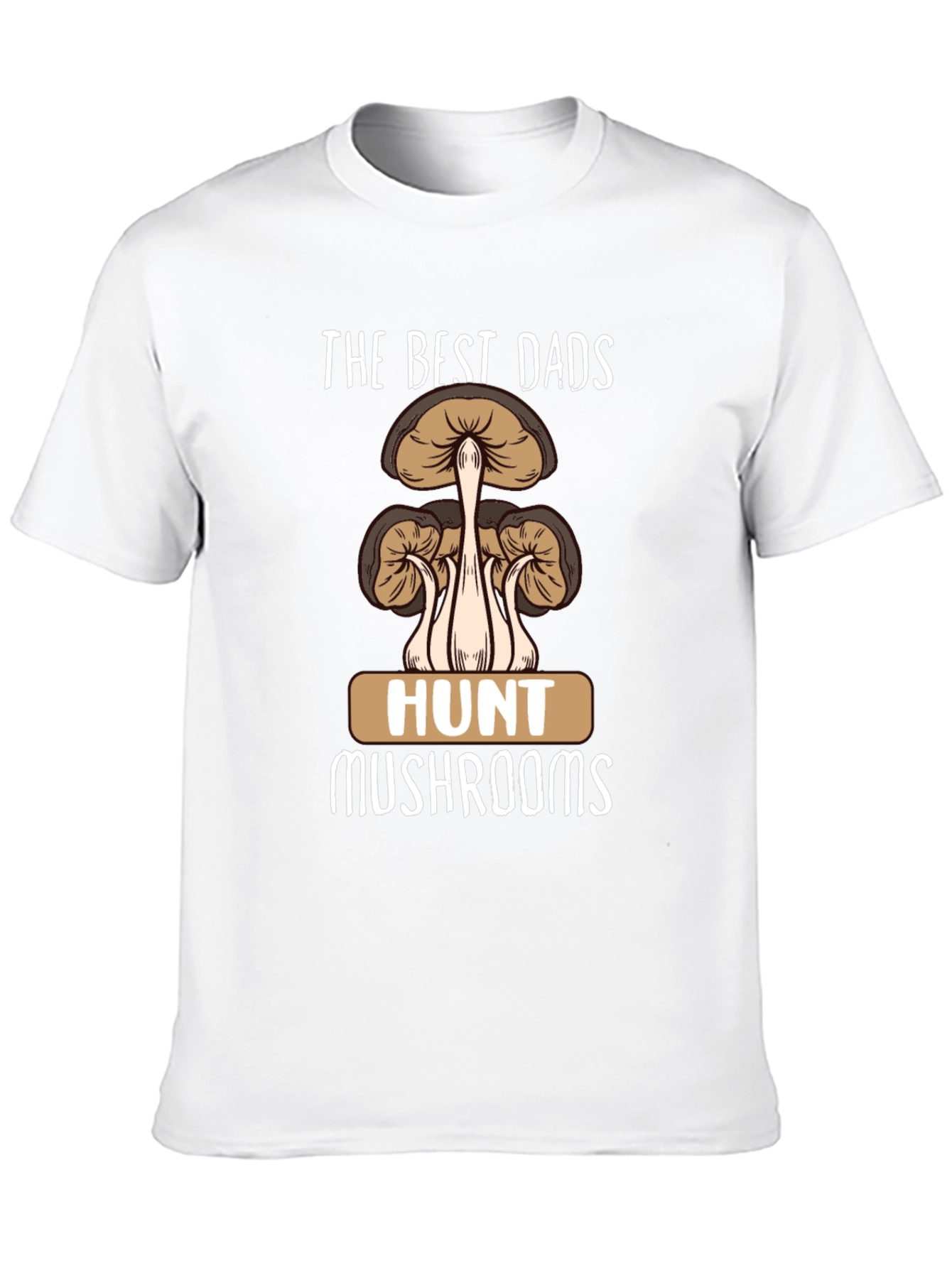 Best Dads Hunt Mushrooms Graphic T-Shirt