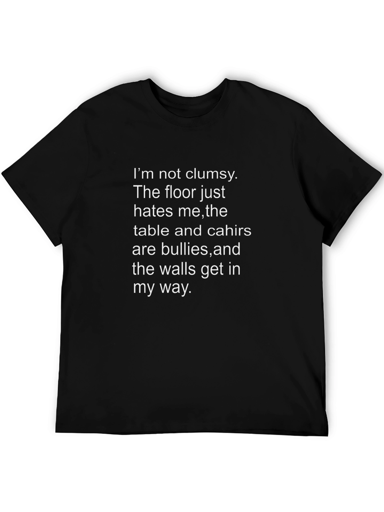 Funny Sarcastic T-Shirt - Not Clumsy Humor