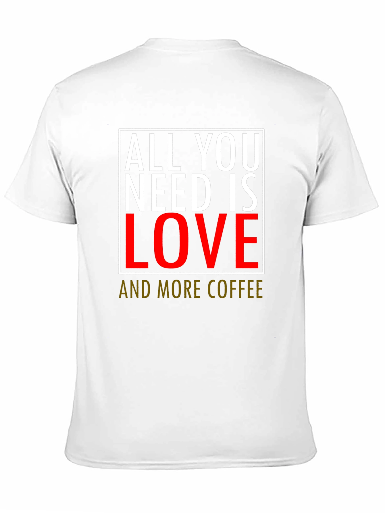 All You Need Is Love & Coffee T-Shirt