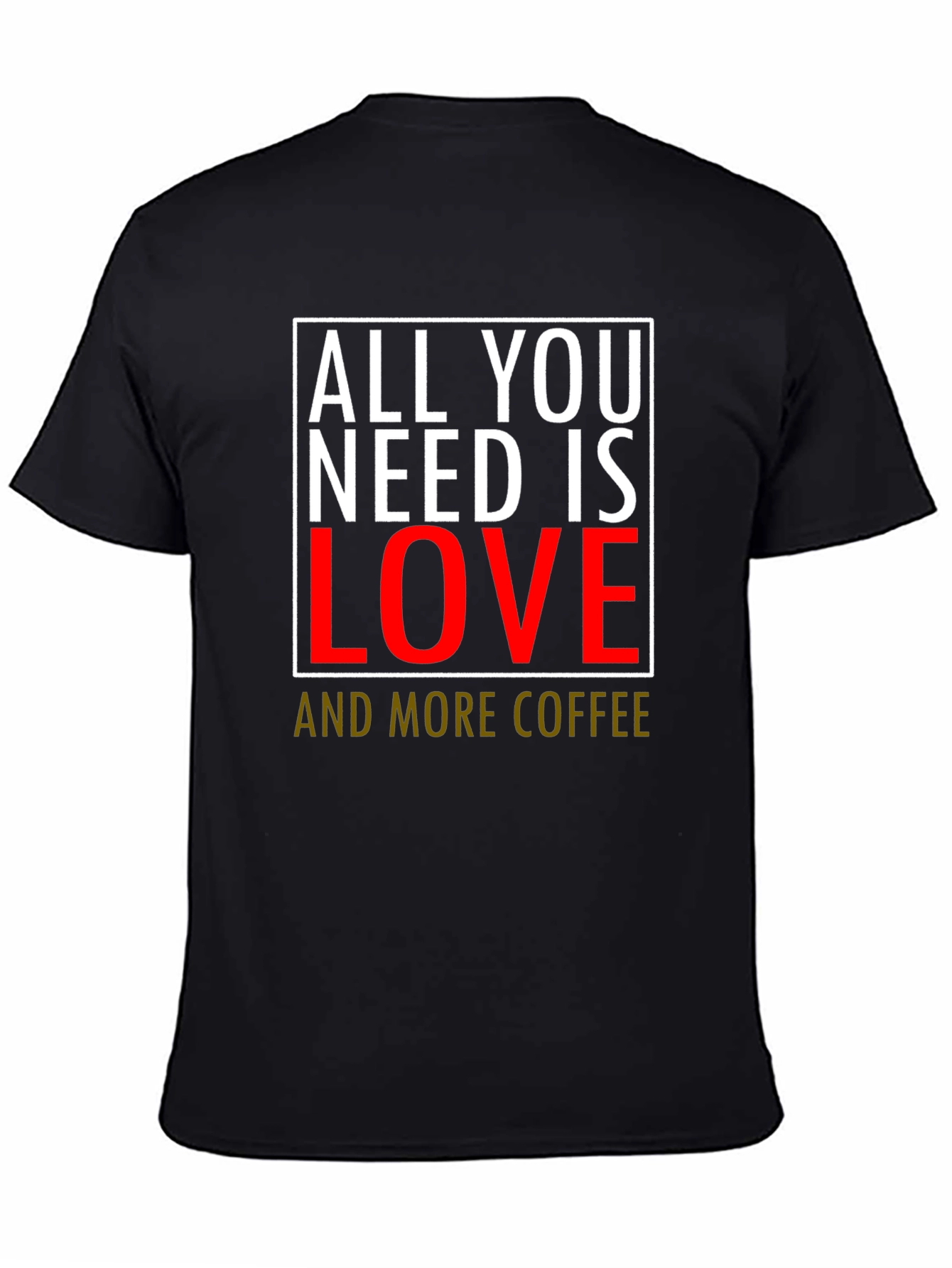 All You Need Is Love & Coffee T-Shirt