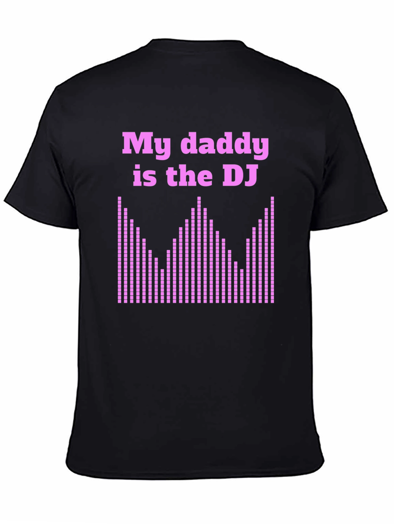 My Daddy is the DJ Black T-Shirt