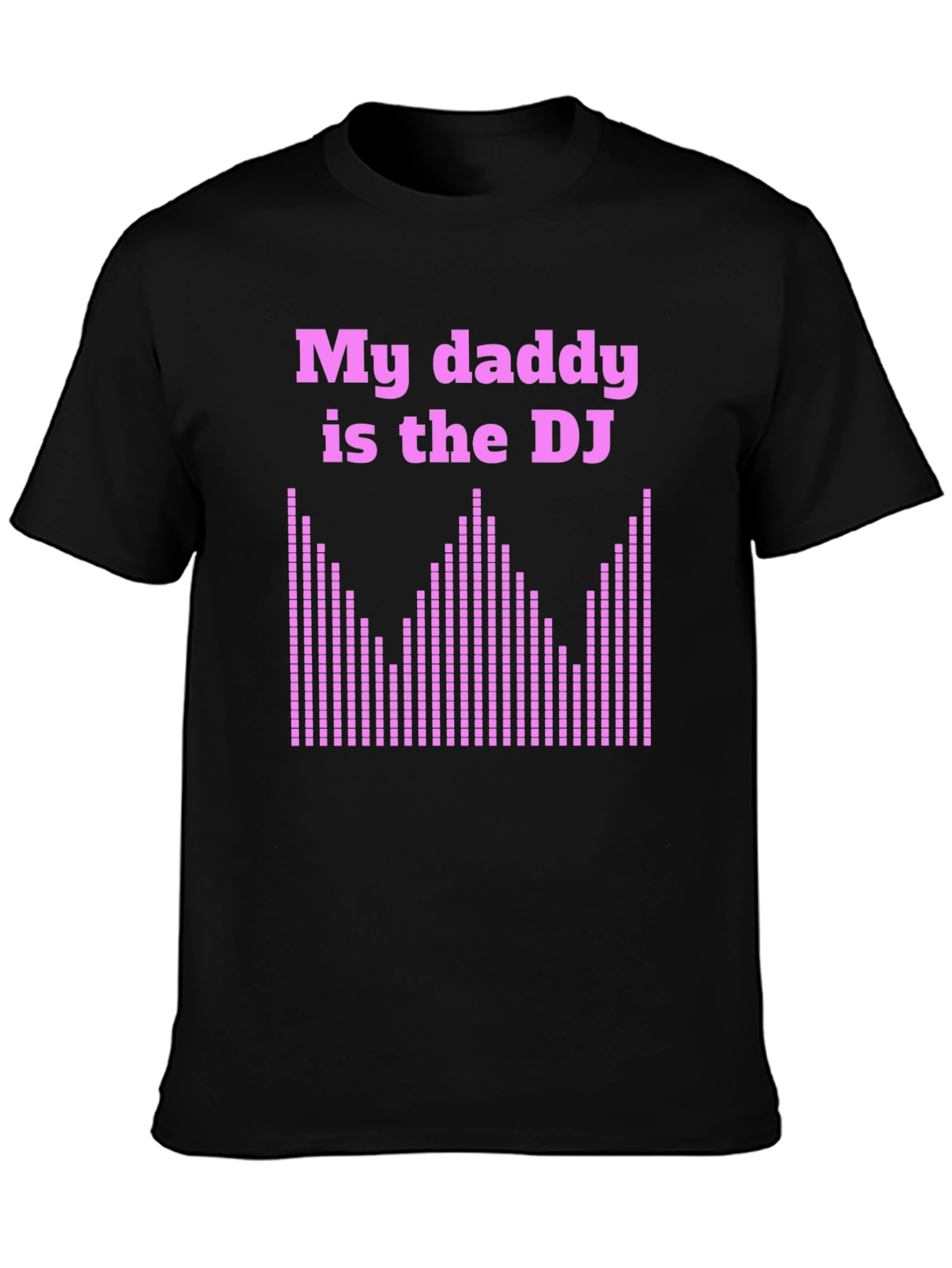 My Daddy is the DJ Black T-Shirt
