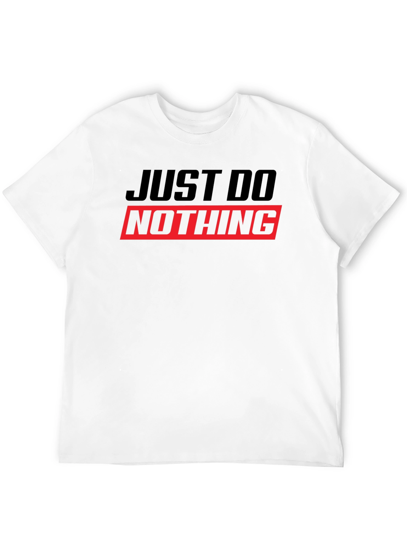Just Do Nothing T-Shirt - Funny Slogan Tee