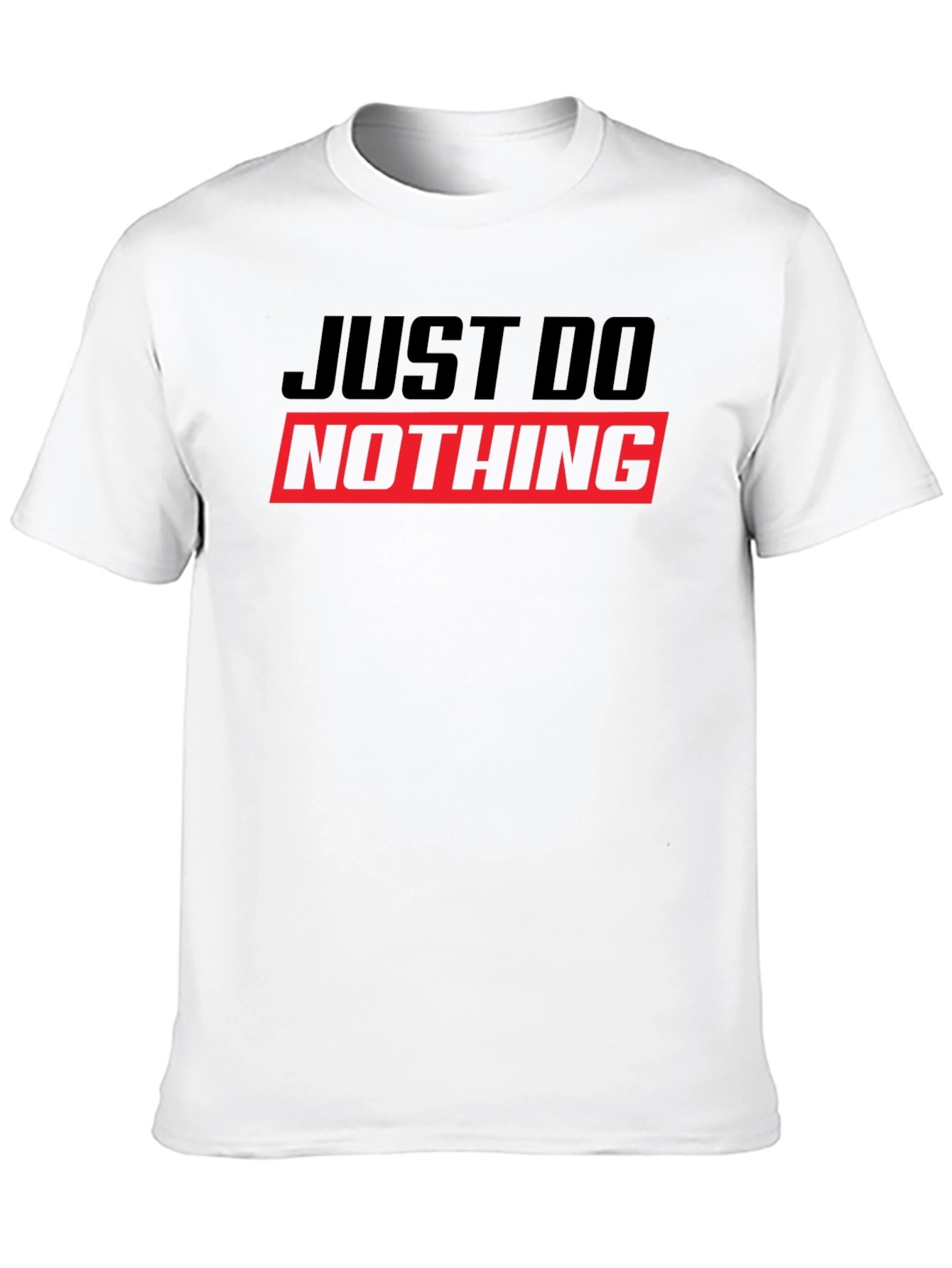 Just Do Nothing T-Shirt - Funny Slogan Tee
