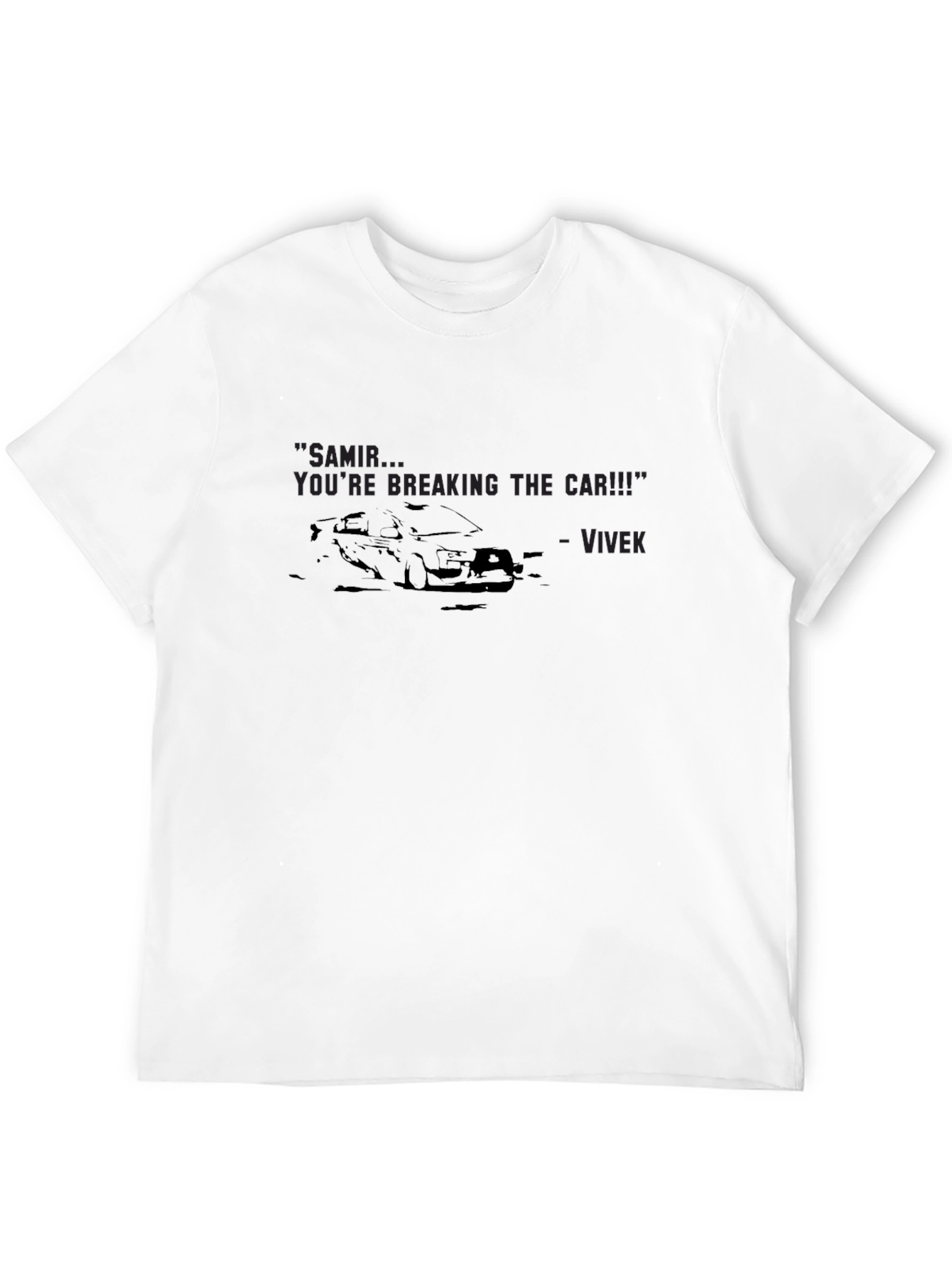 Samir Youre Breaking The Car T-Shirt