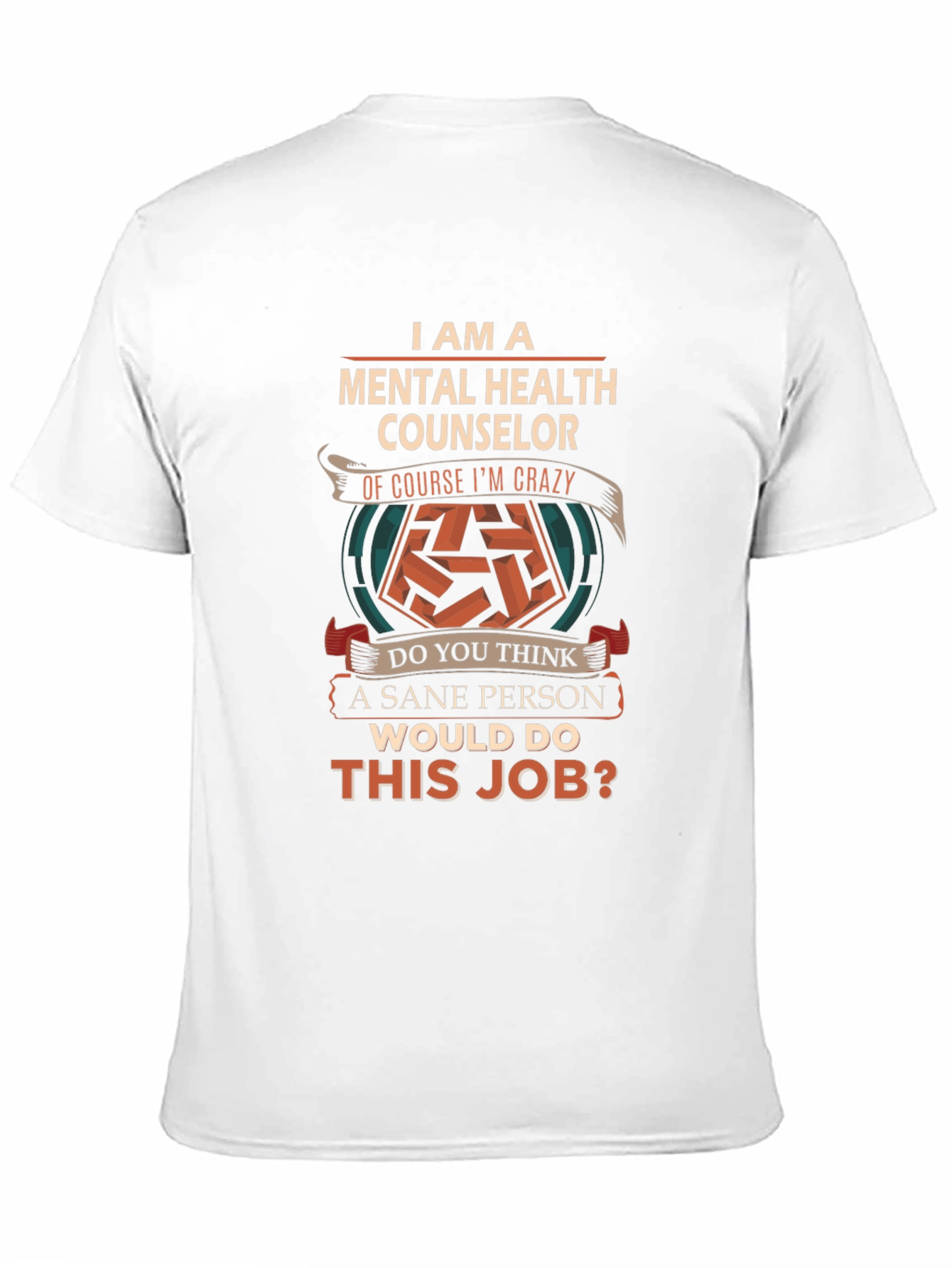 Mental Health Counselor T-Shirt - Crazy Job Tee