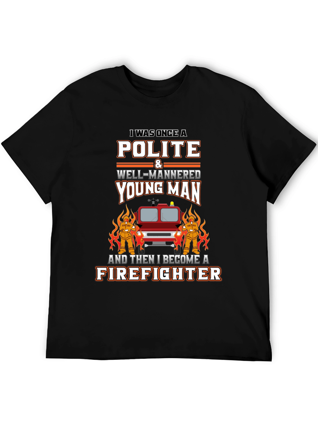 Polite Firefighter T-Shirt - Novelty Graphic Tee