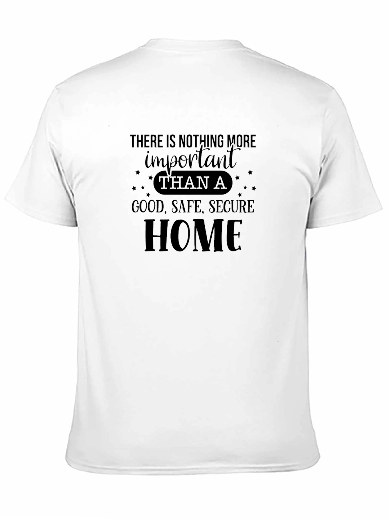 Inspirational Home T-Shirt - Good Safe Secure