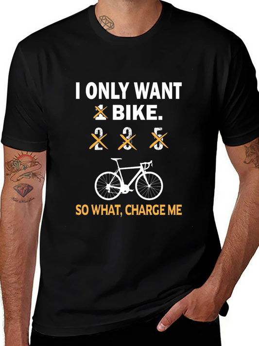 Funny I Only Want a Bike Graphic Tee