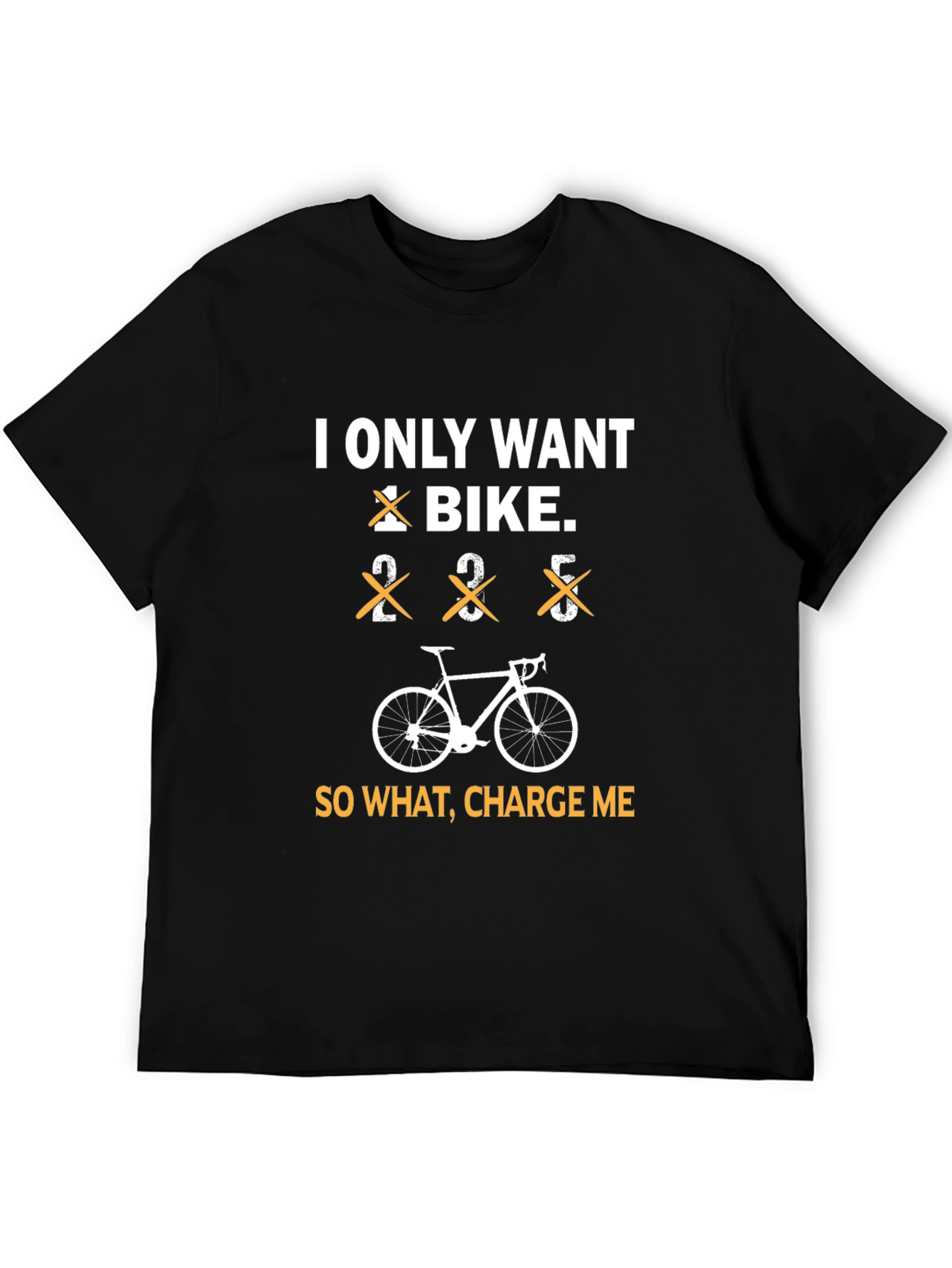 Funny I Only Want a Bike Graphic Tee