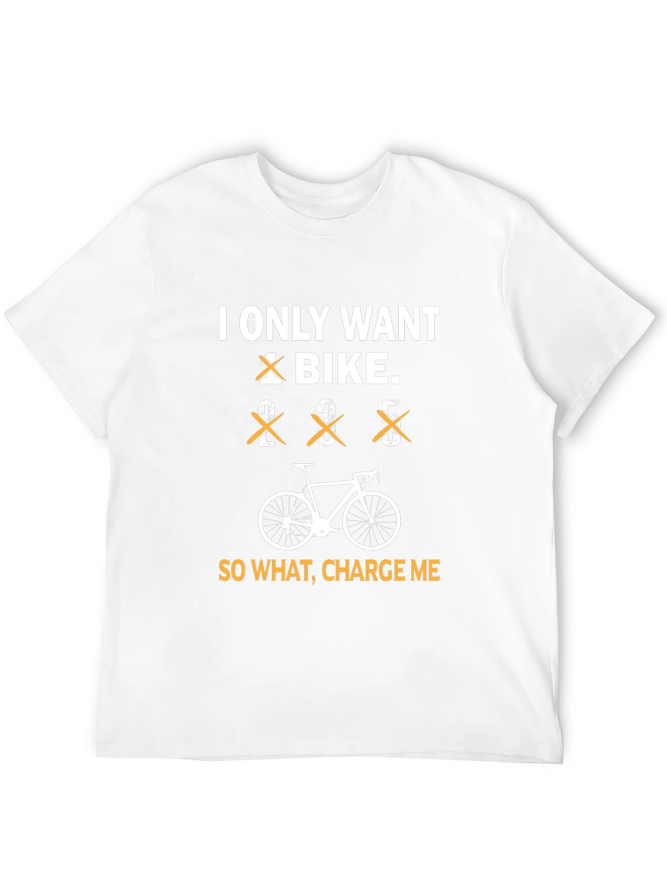 Funny I Only Want a Bike Graphic Tee