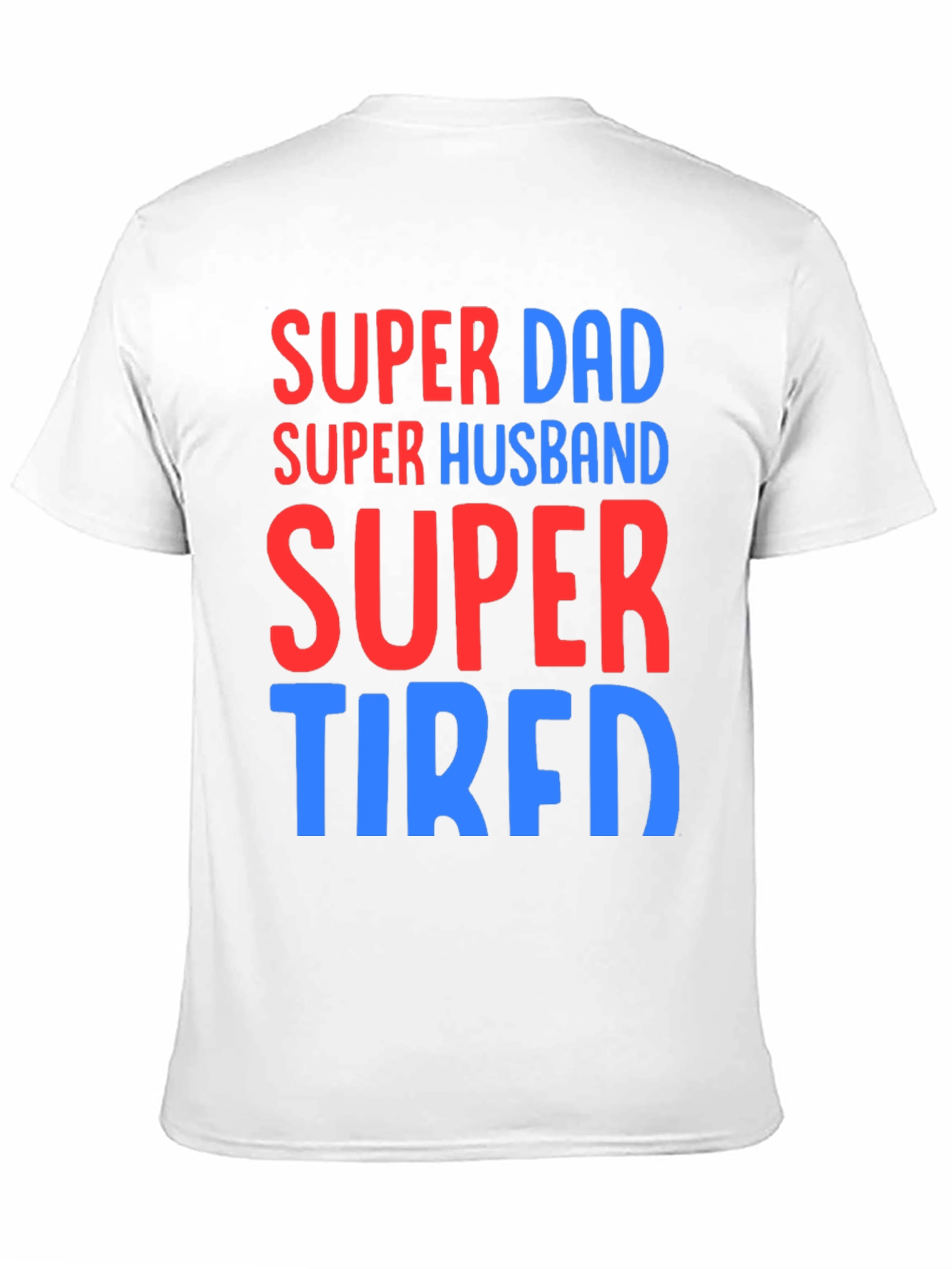 Super Dad Husband Tired T-Shirt Funny Fathers Day Gift
