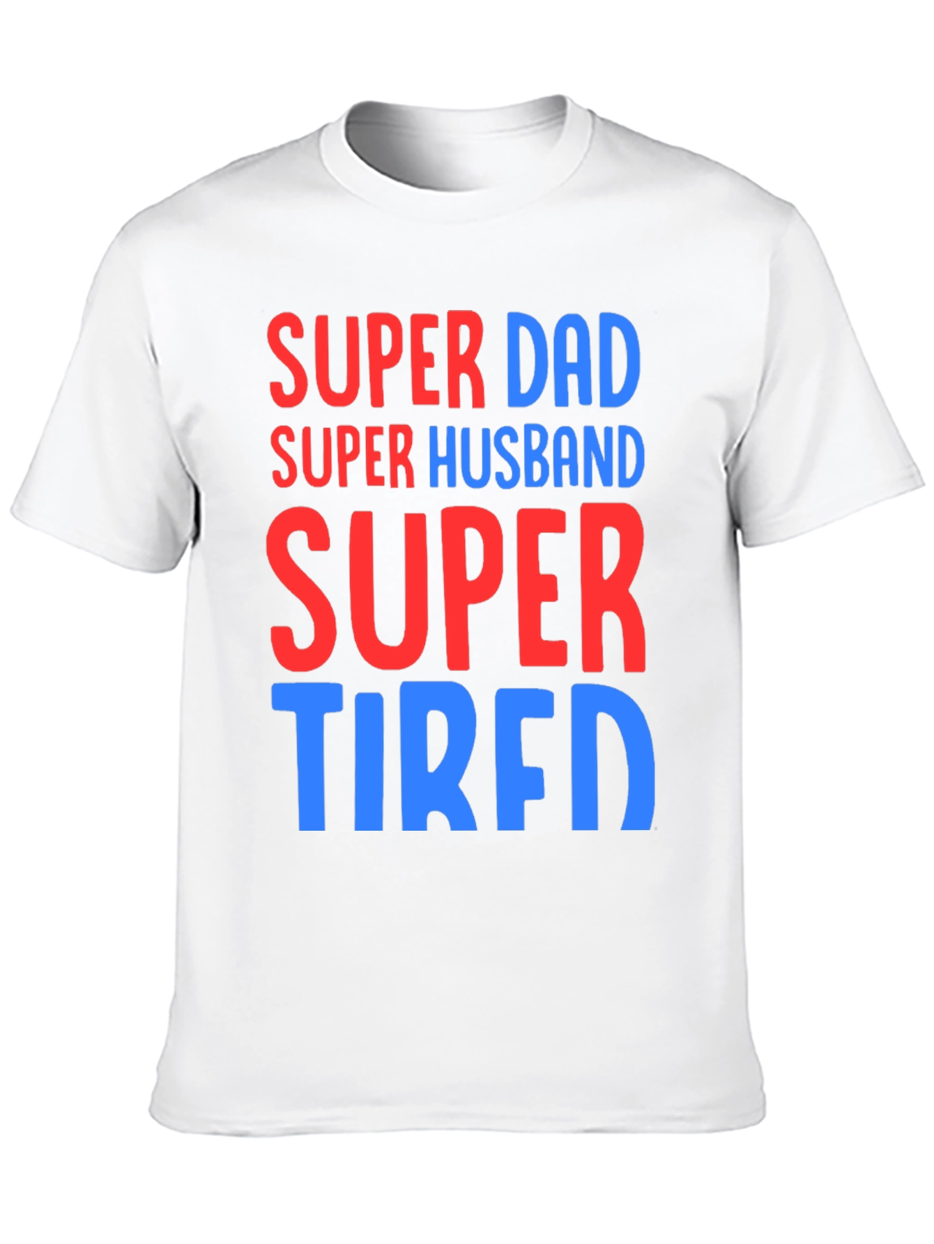Super Dad Husband Tired T-Shirt Funny Fathers Day Gift