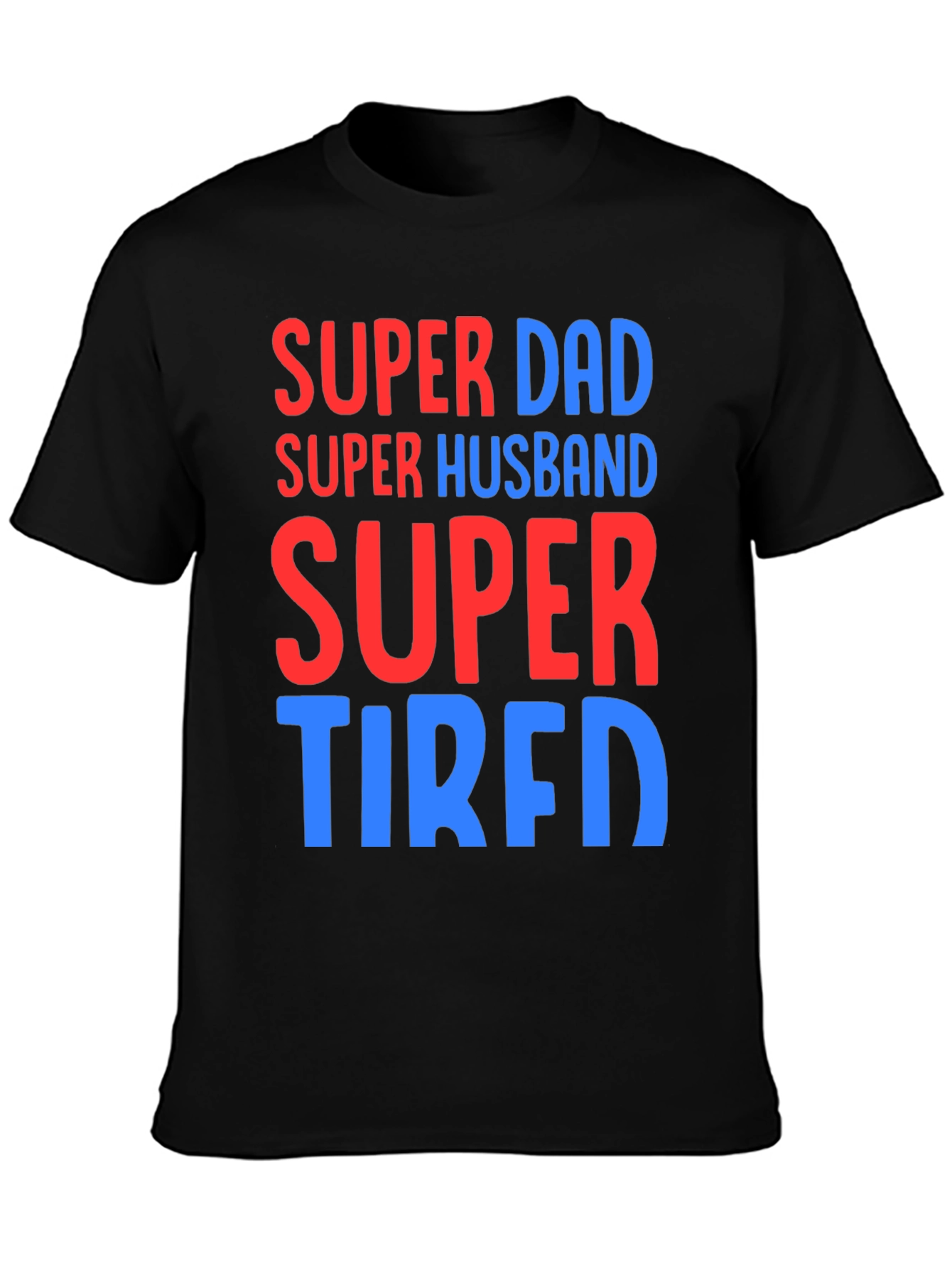 Super Dad Husband Tired T-Shirt Funny Fathers Day Gift