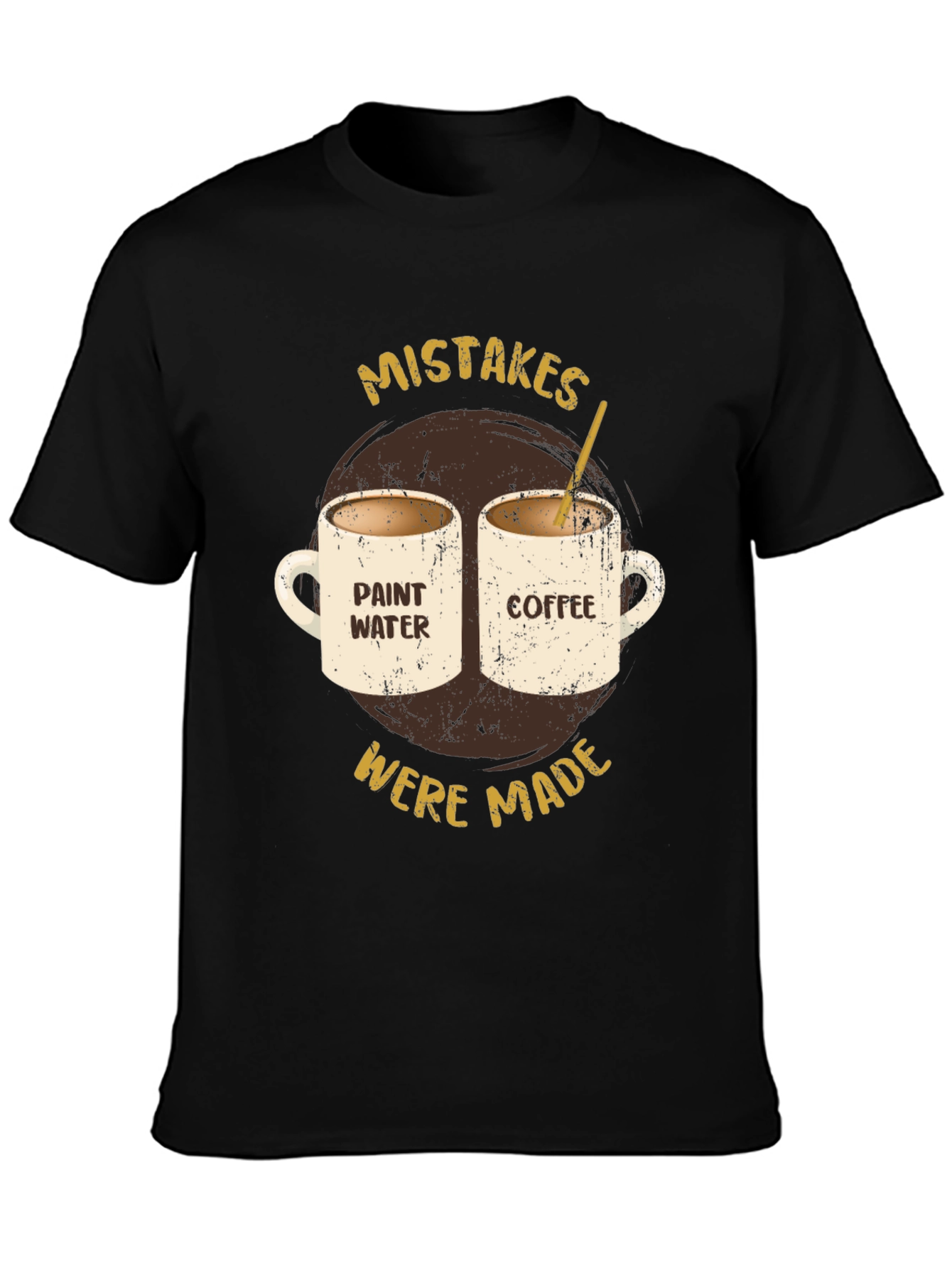 Mistakes Were Made Coffee & Paint Water T-Shirt